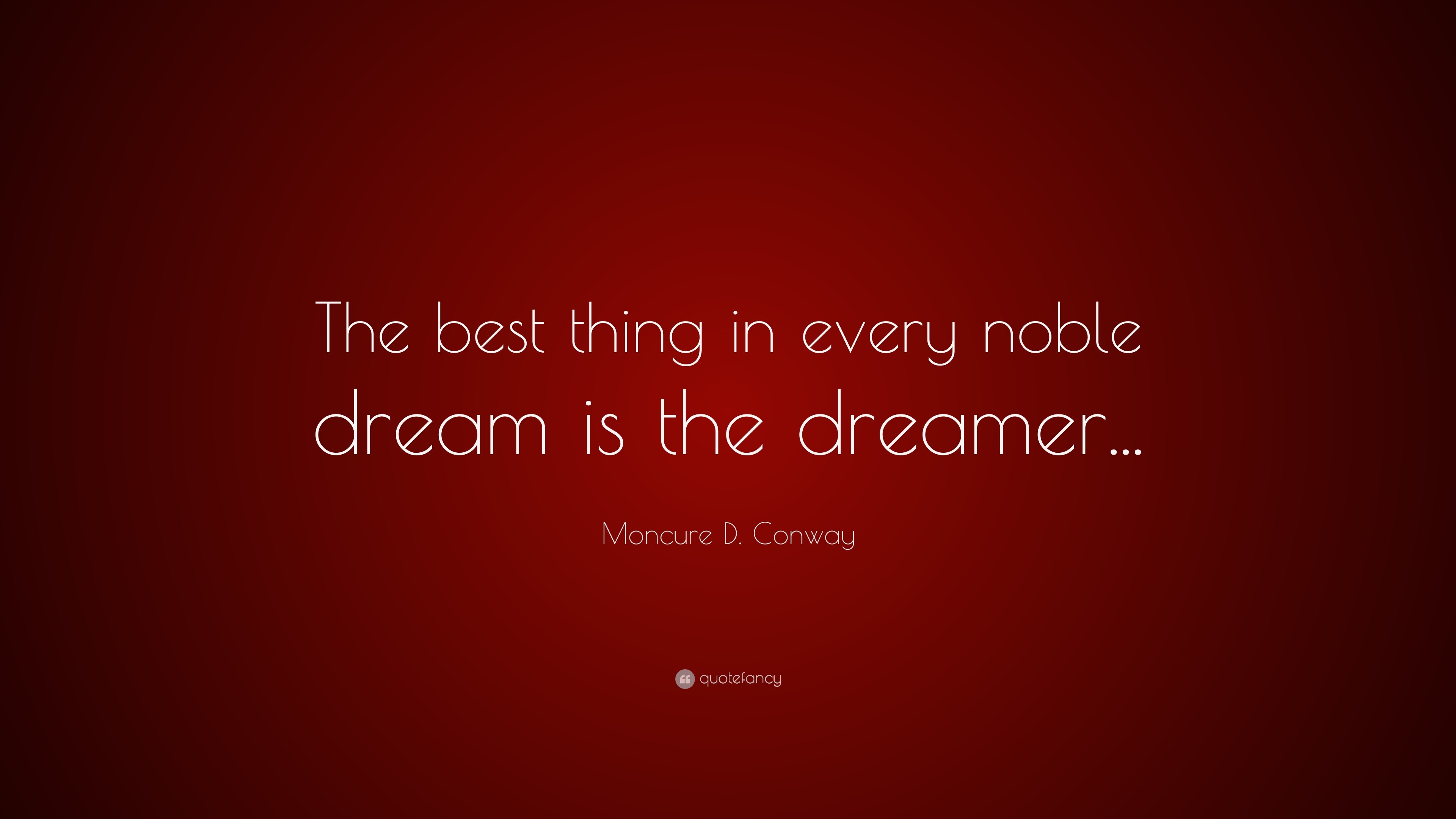 Moncure D. Conway Quote “The best thing in every noble