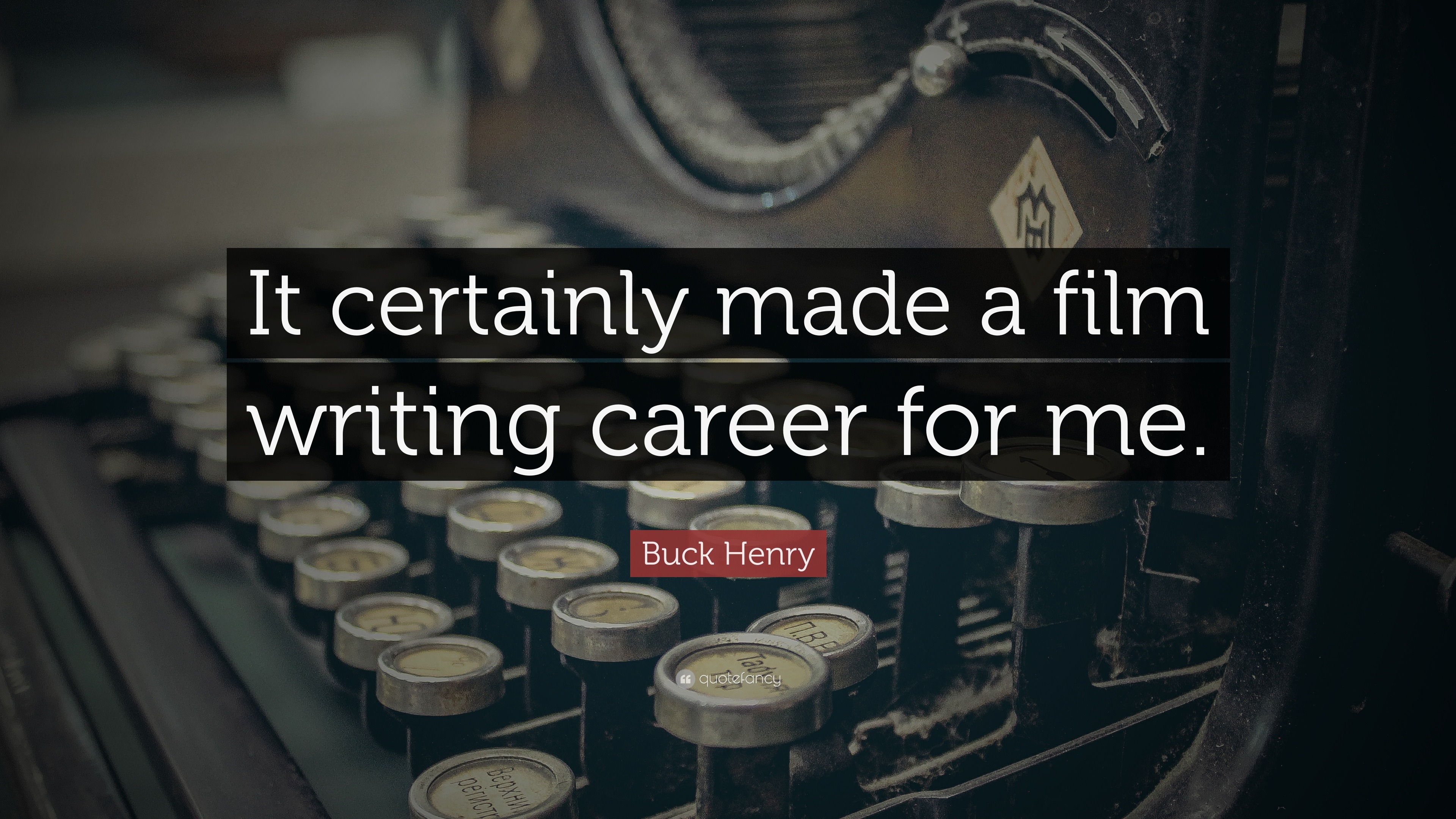 Buck Henry Quote: “It certainly made a film writing career for me.”