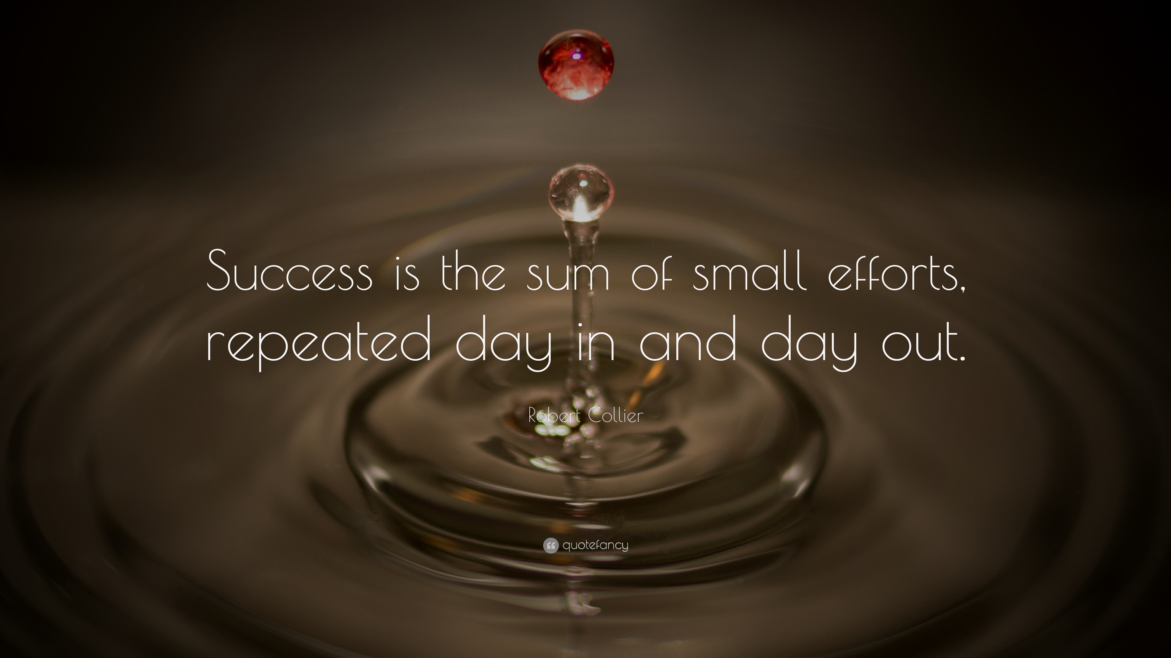 Robert Collier Quote Success Is The Sum Of Small Efforts Repeated 