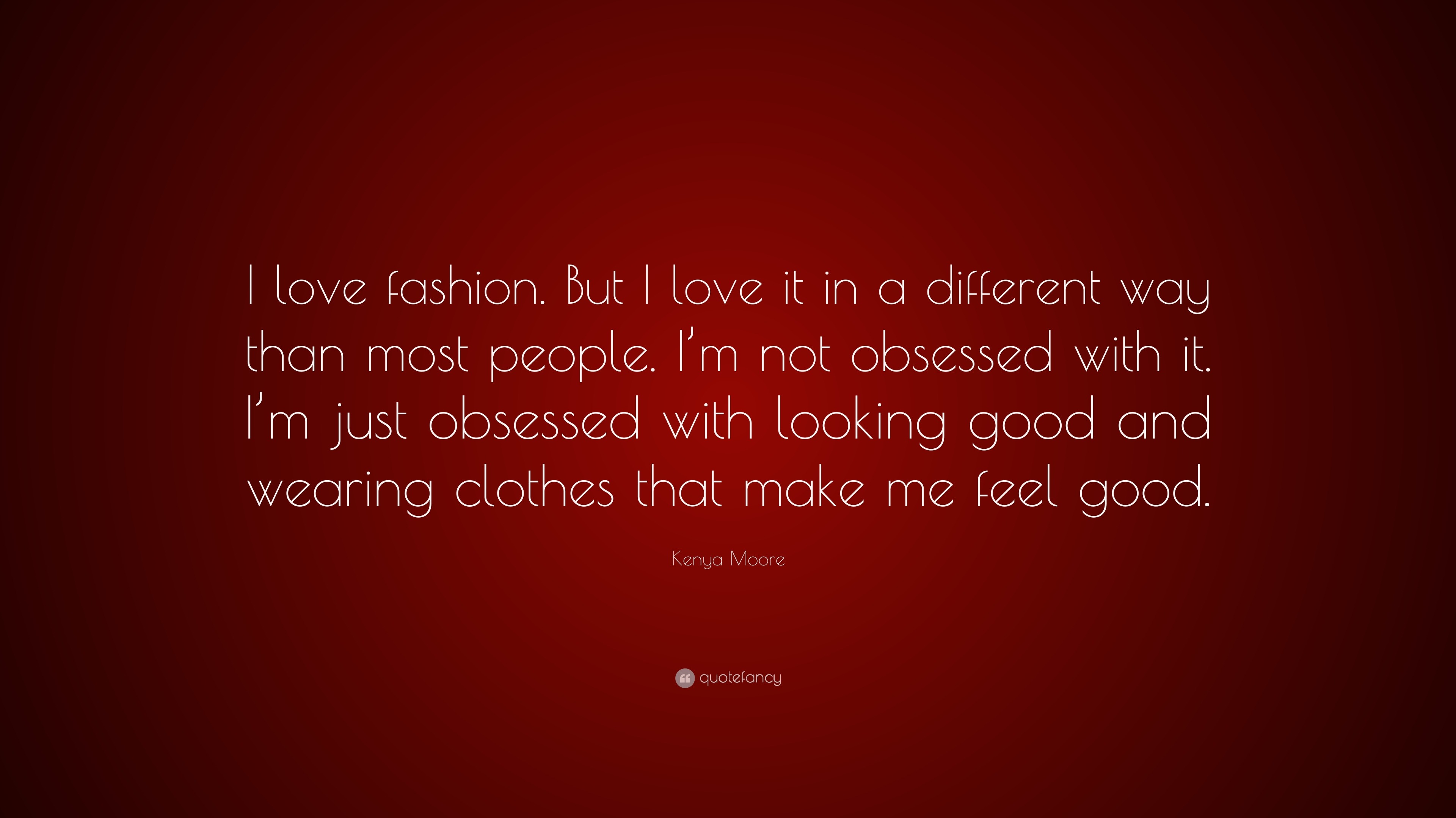 Kenya Moore Quote: “I love fashion. But I love it in a different way