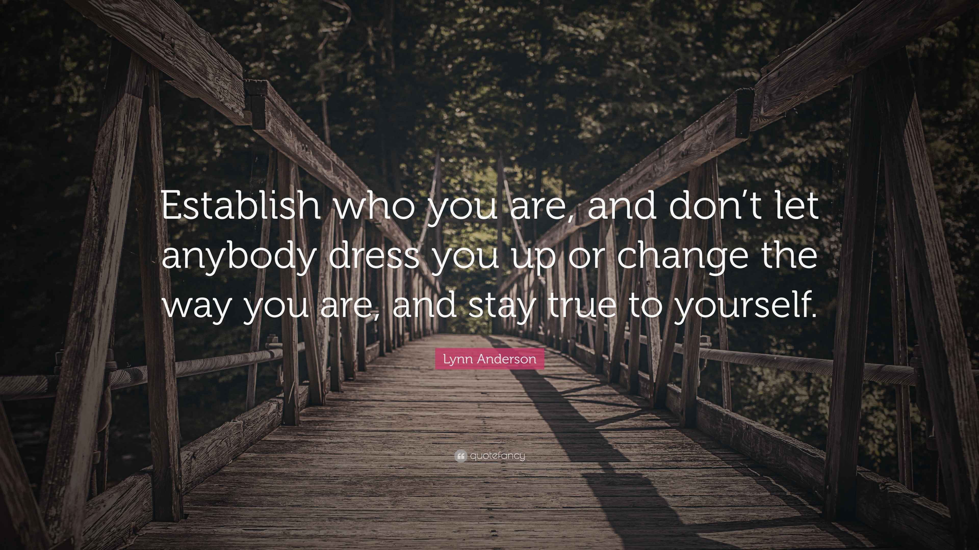 Lynn Anderson Quote: “Establish who you are, and don’t let anybody ...