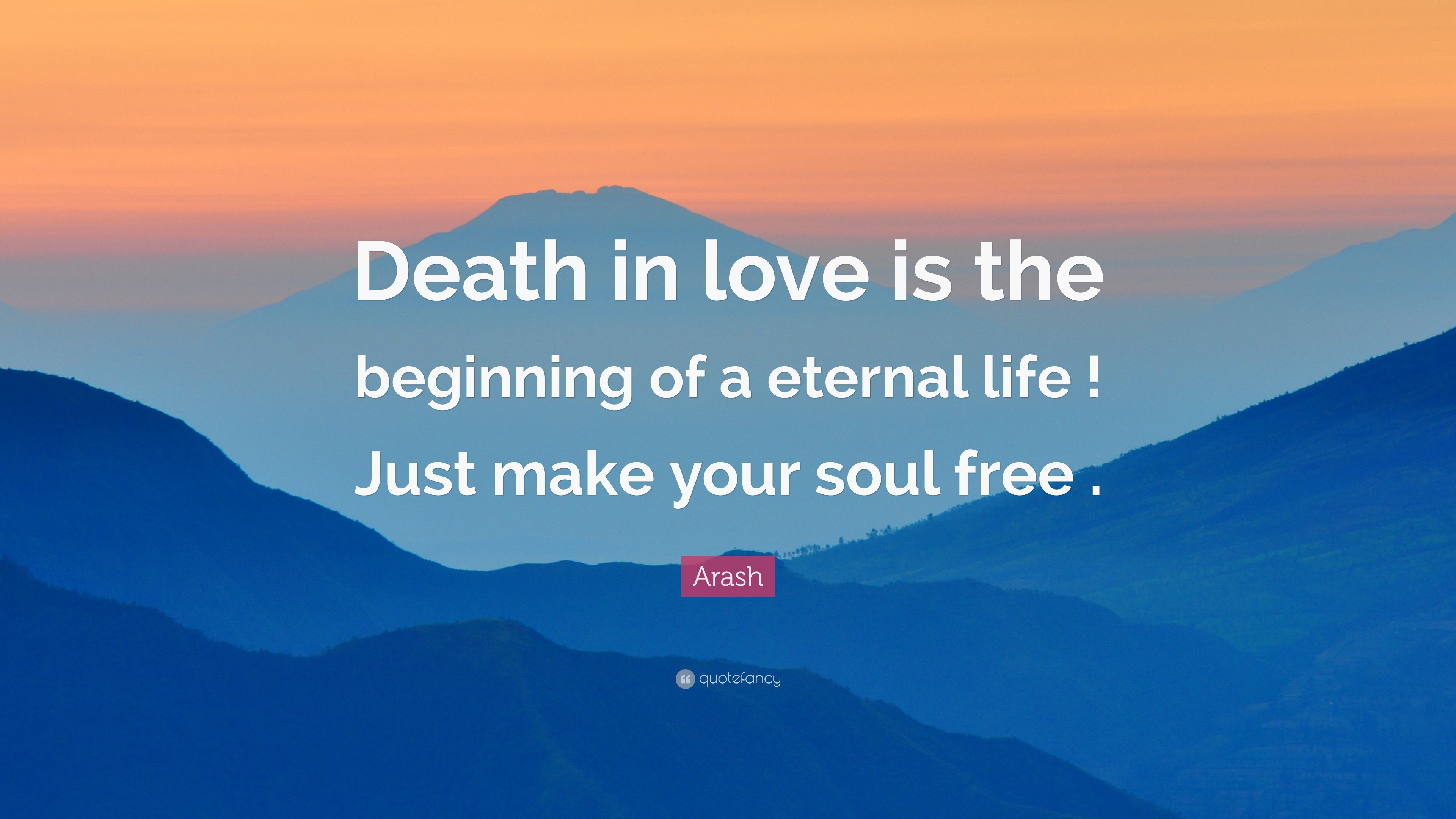 Arash Quote “Death in love is the beginning of a eternal life Just