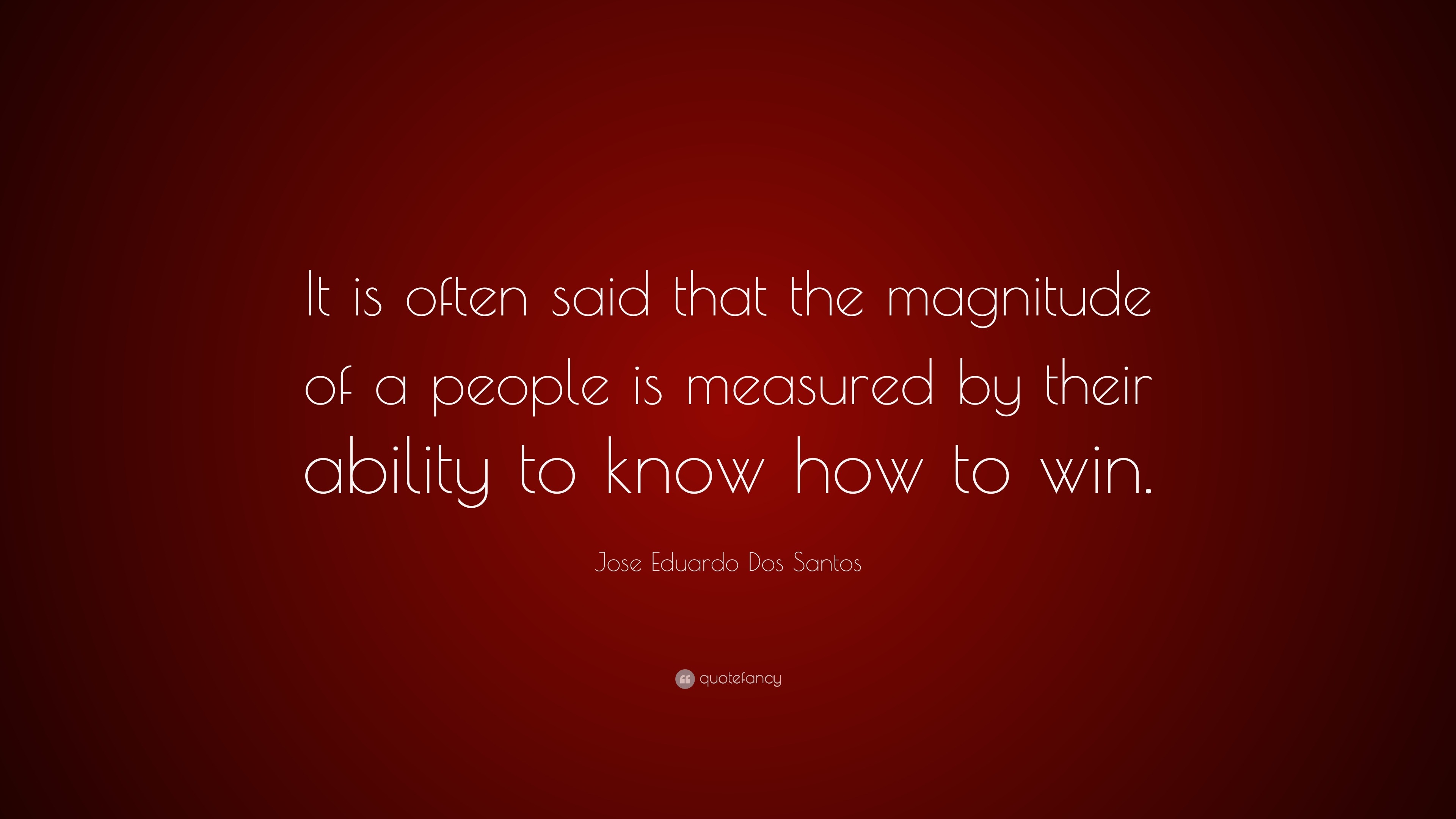 Jose Eduardo Dos Santos Quote: “It is often said that the magnitude of ...