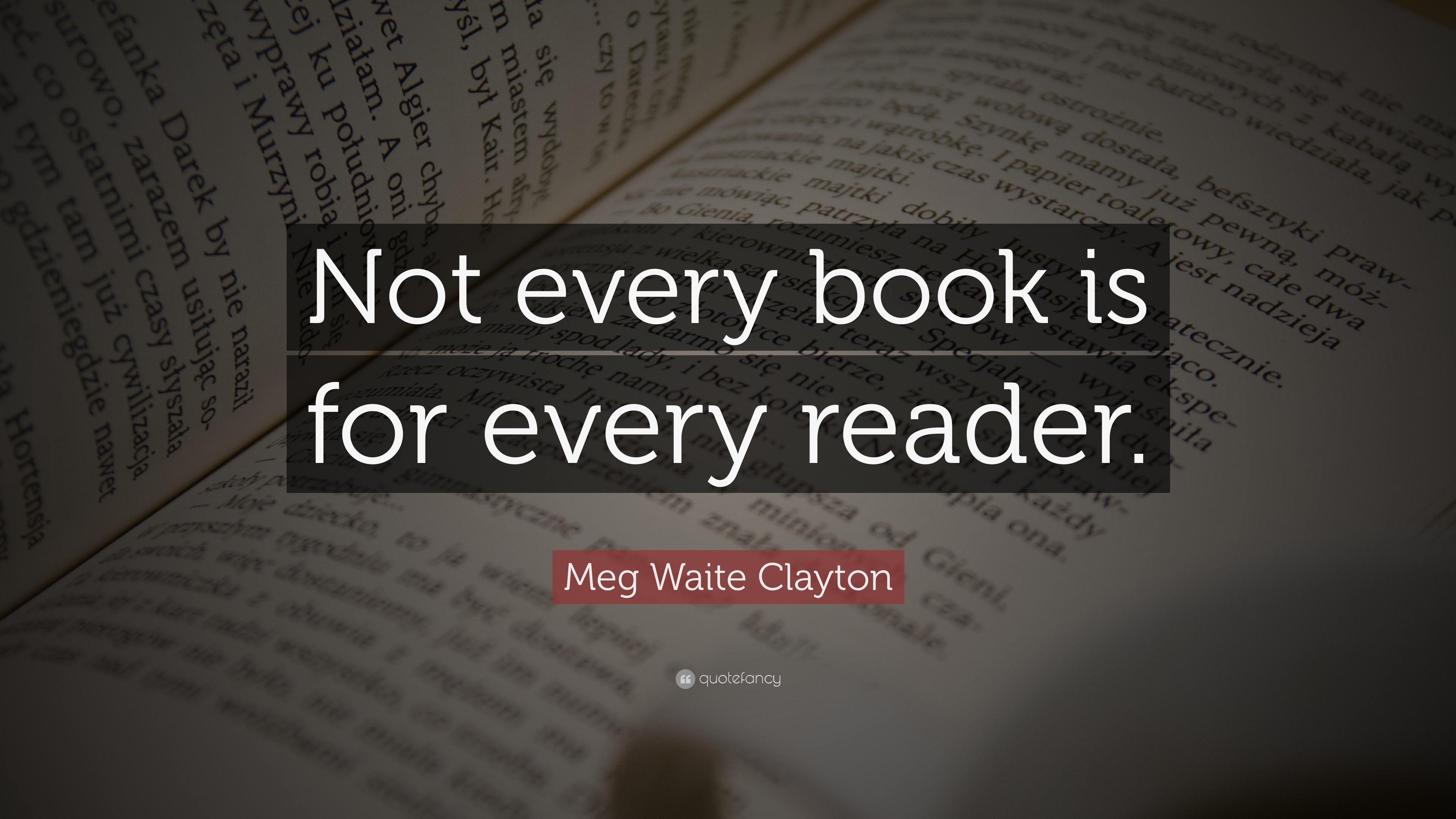 Meg Waite Clayton Quote: “Not every book is for every reader.”