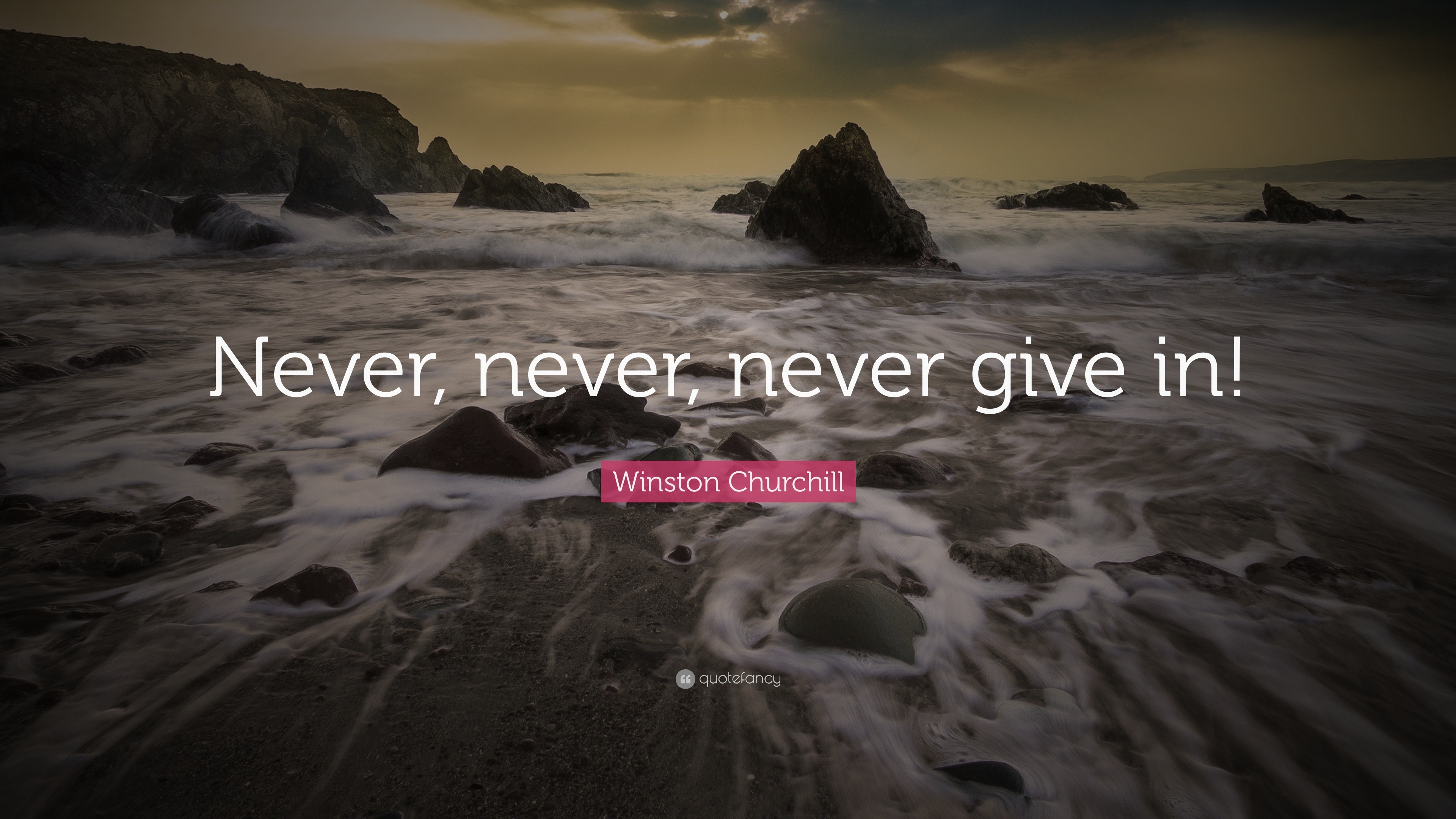 Winston Churchill Quote: “Never, never, never give in!”