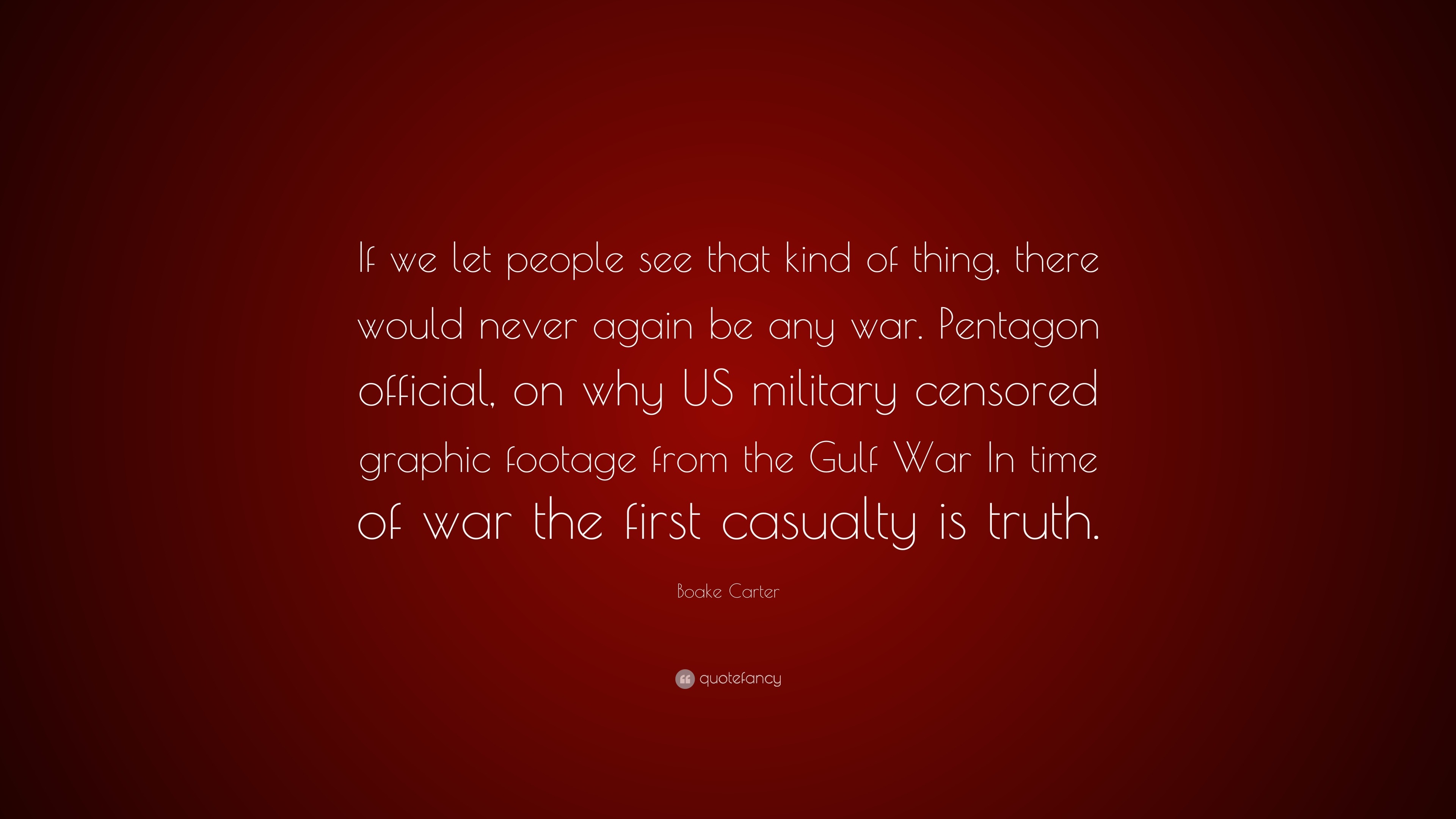 Boake Carter Quote: “If we let people see that kind of thing, there ...