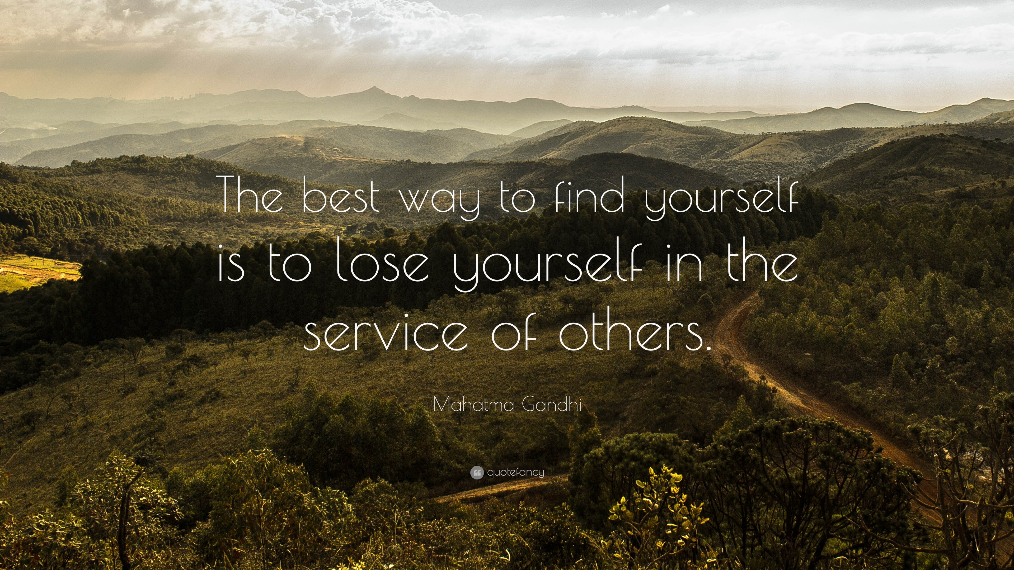 Mahatma Gandhi Quote: “The best way to find yourself is to lose ...