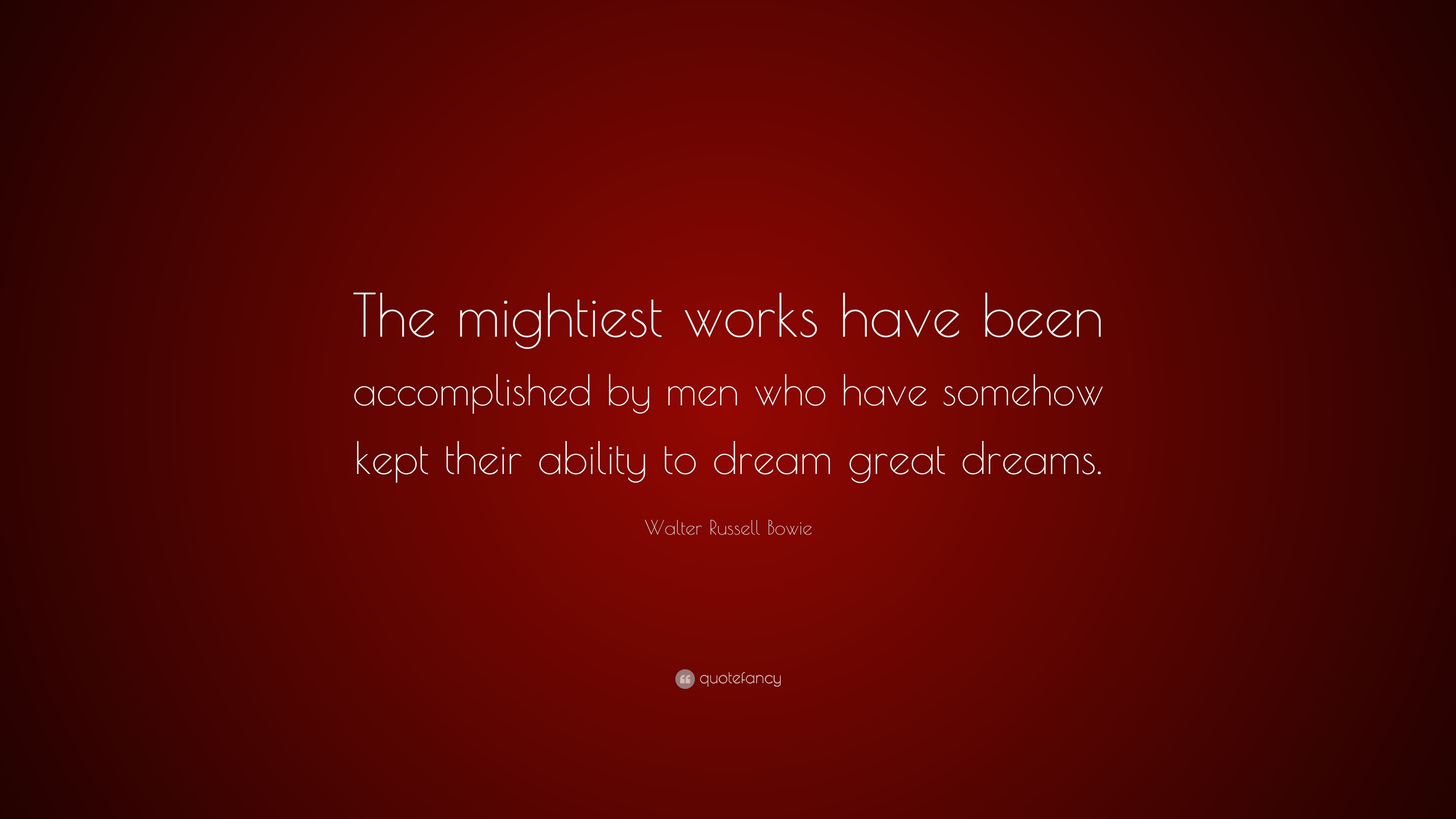 Walter Russell Bowie Quote: “The mightiest works have been accomplished ...