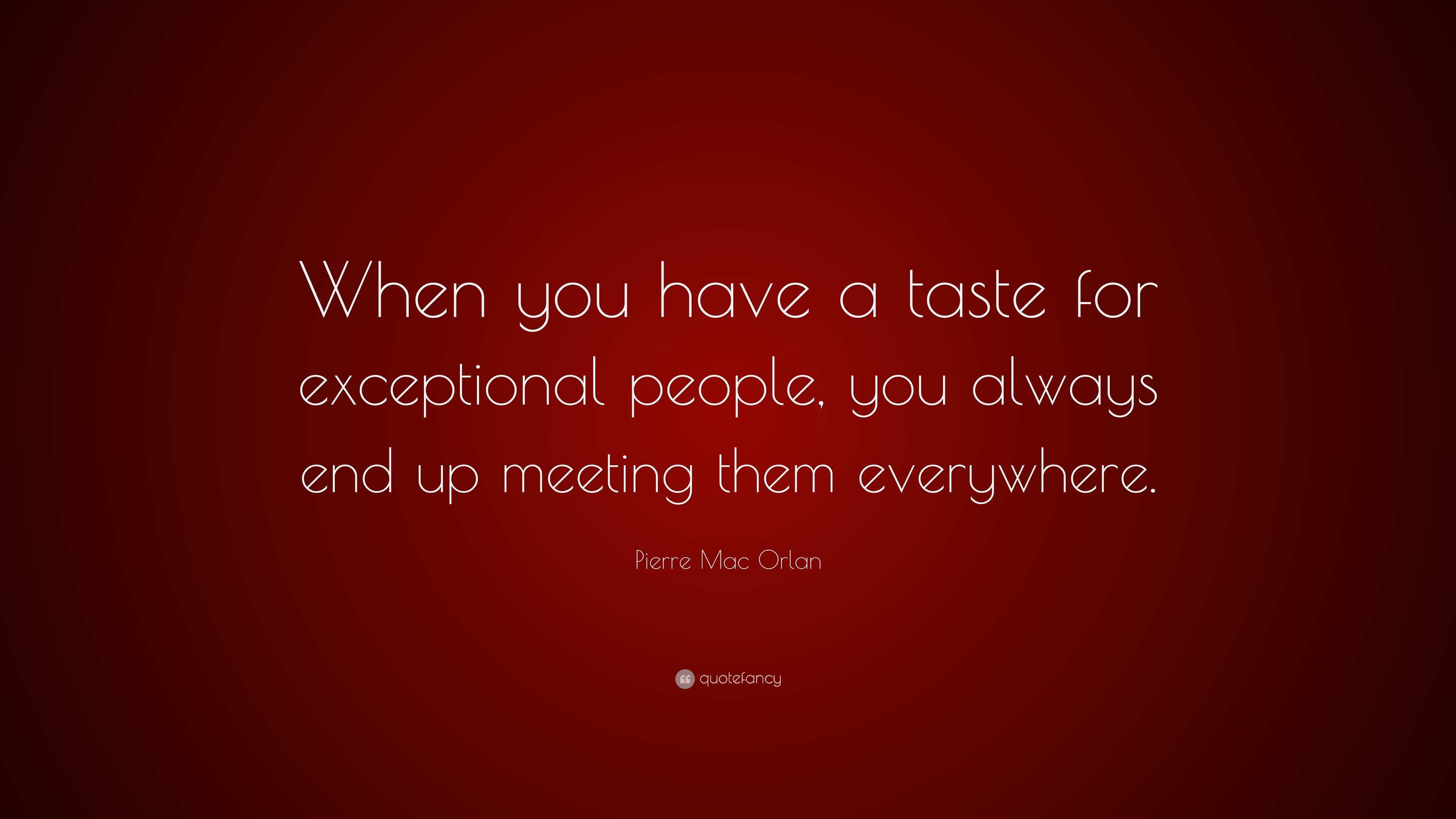 Pierre Mac Orlan Quote When You Have A Taste For Exceptional