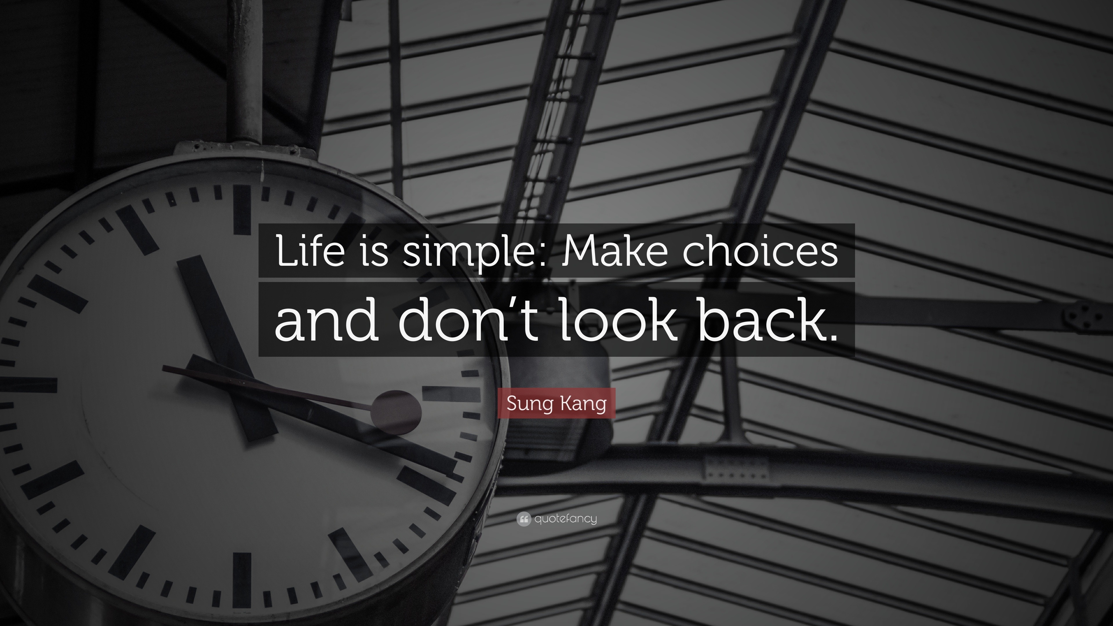 https://quotefancy.com/media/wallpaper/3840x2160/1652642-Sung-Kang-Quote-Life-is-simple-Make-choices-and-don-t-look-back.jpg