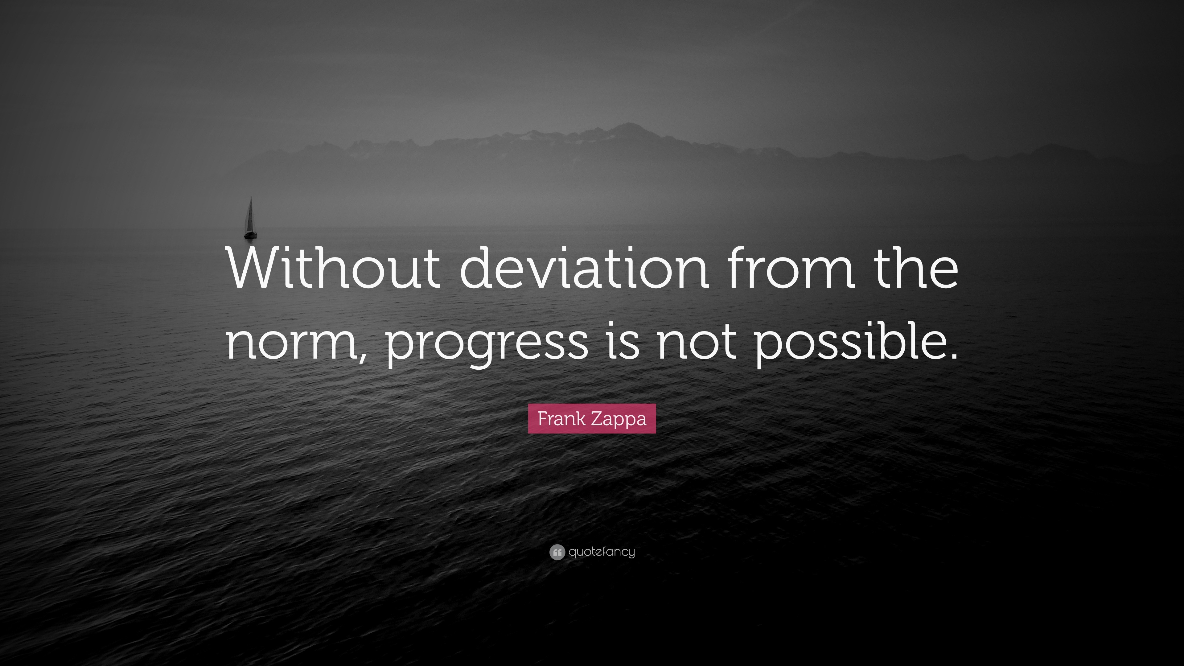 frank-zappa-quote-without-deviation-from-the-norm-progress-is-not