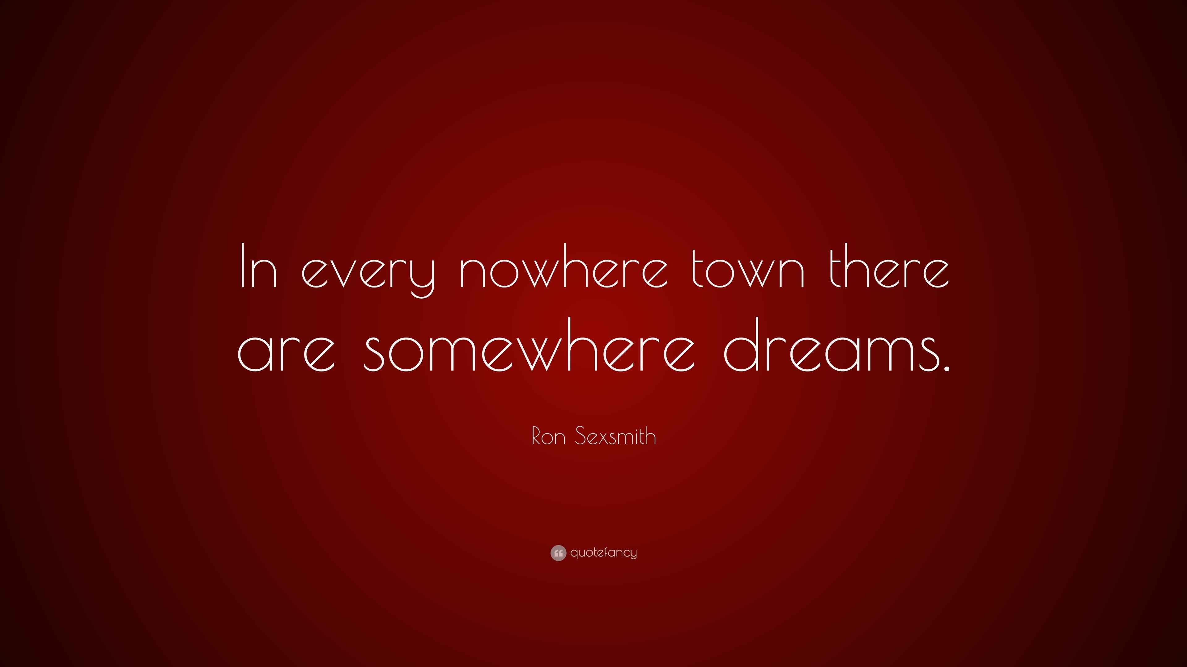 Ron Sexsmith Quote: “In every nowhere town there are somewhere dreams.”