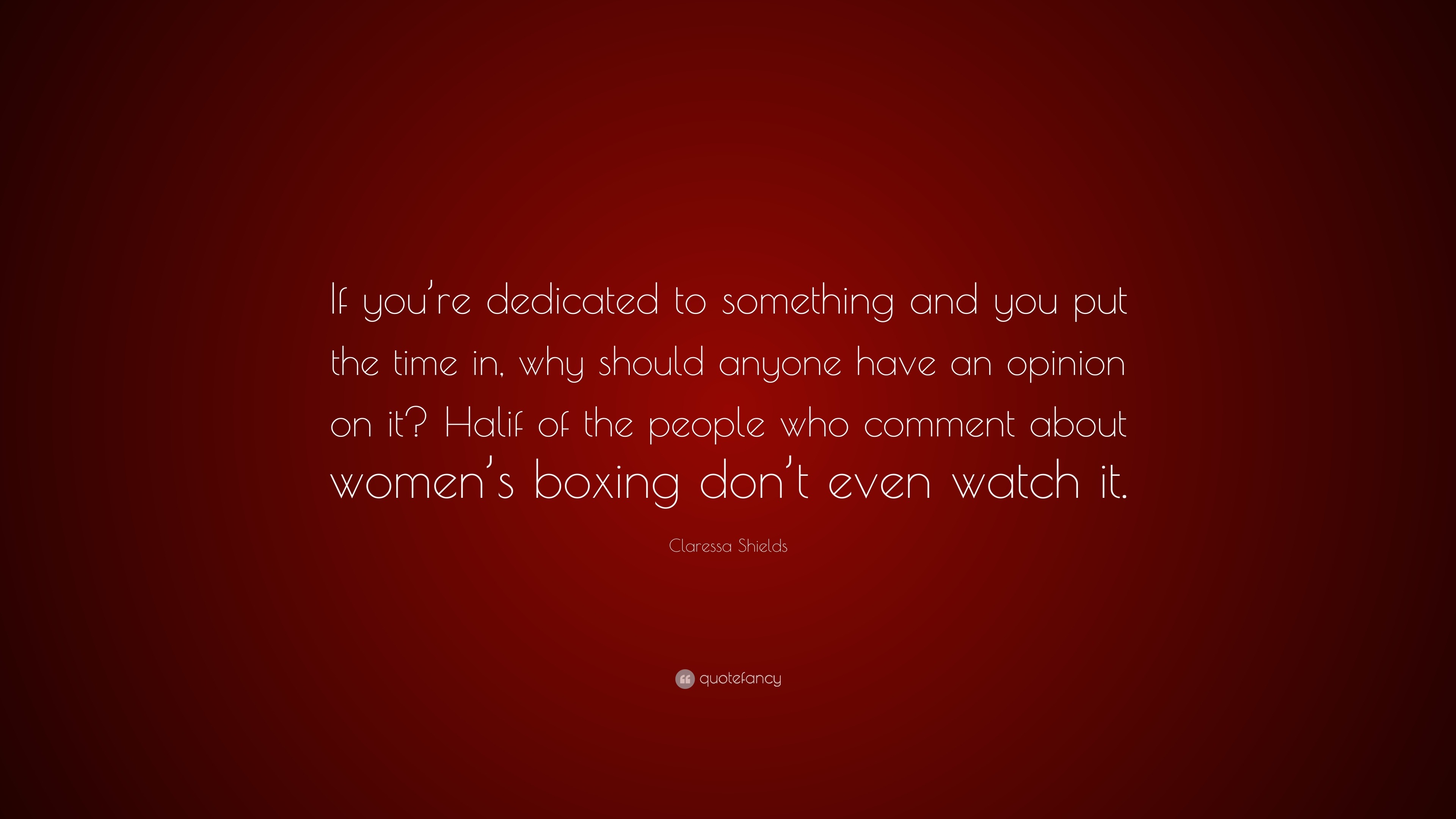 Claressa Shields Quote: “If you’re dedicated to something and you put ...