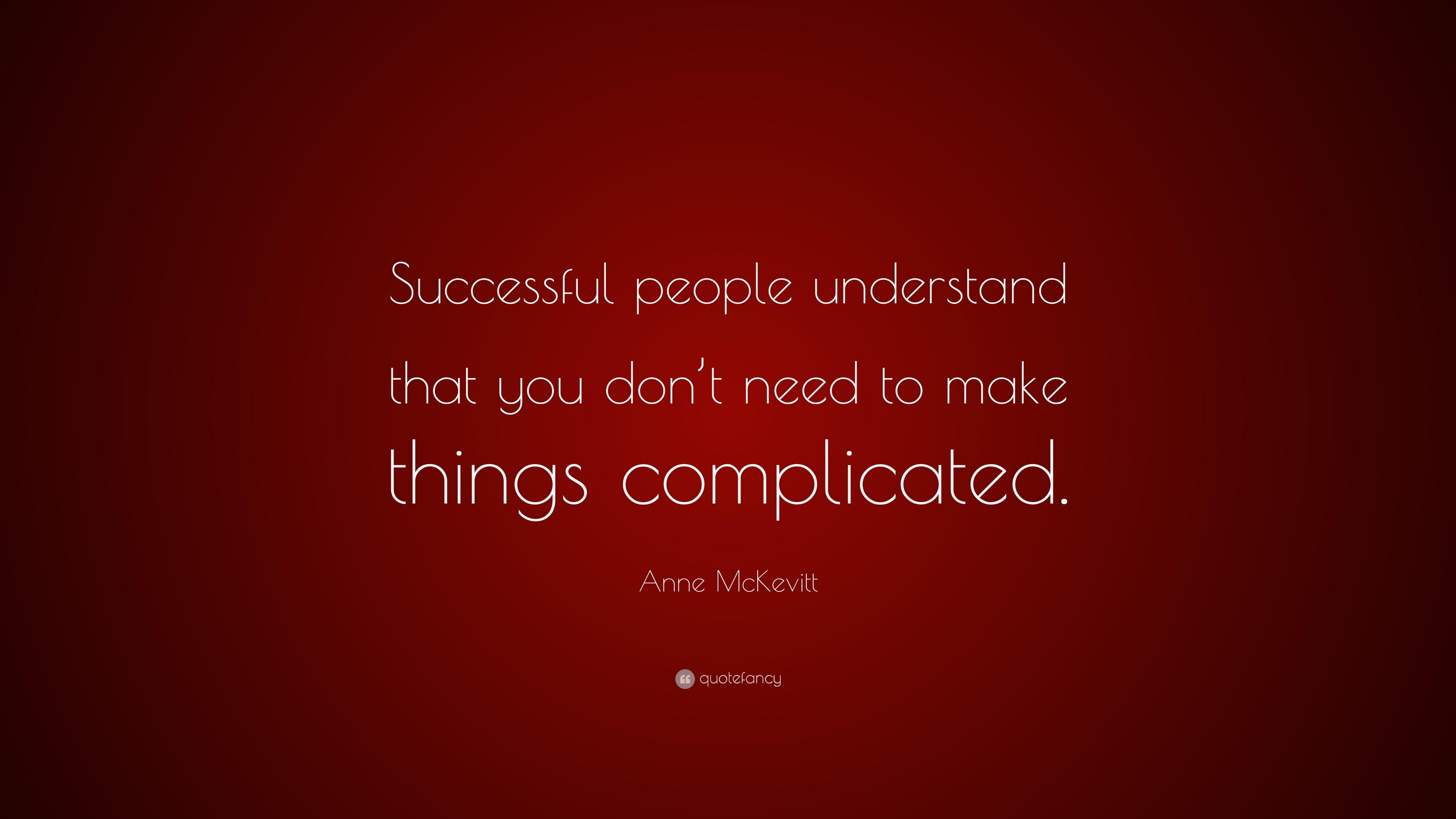 anne-mckevitt-quote-successful-people-understand-that-you-don-t-need