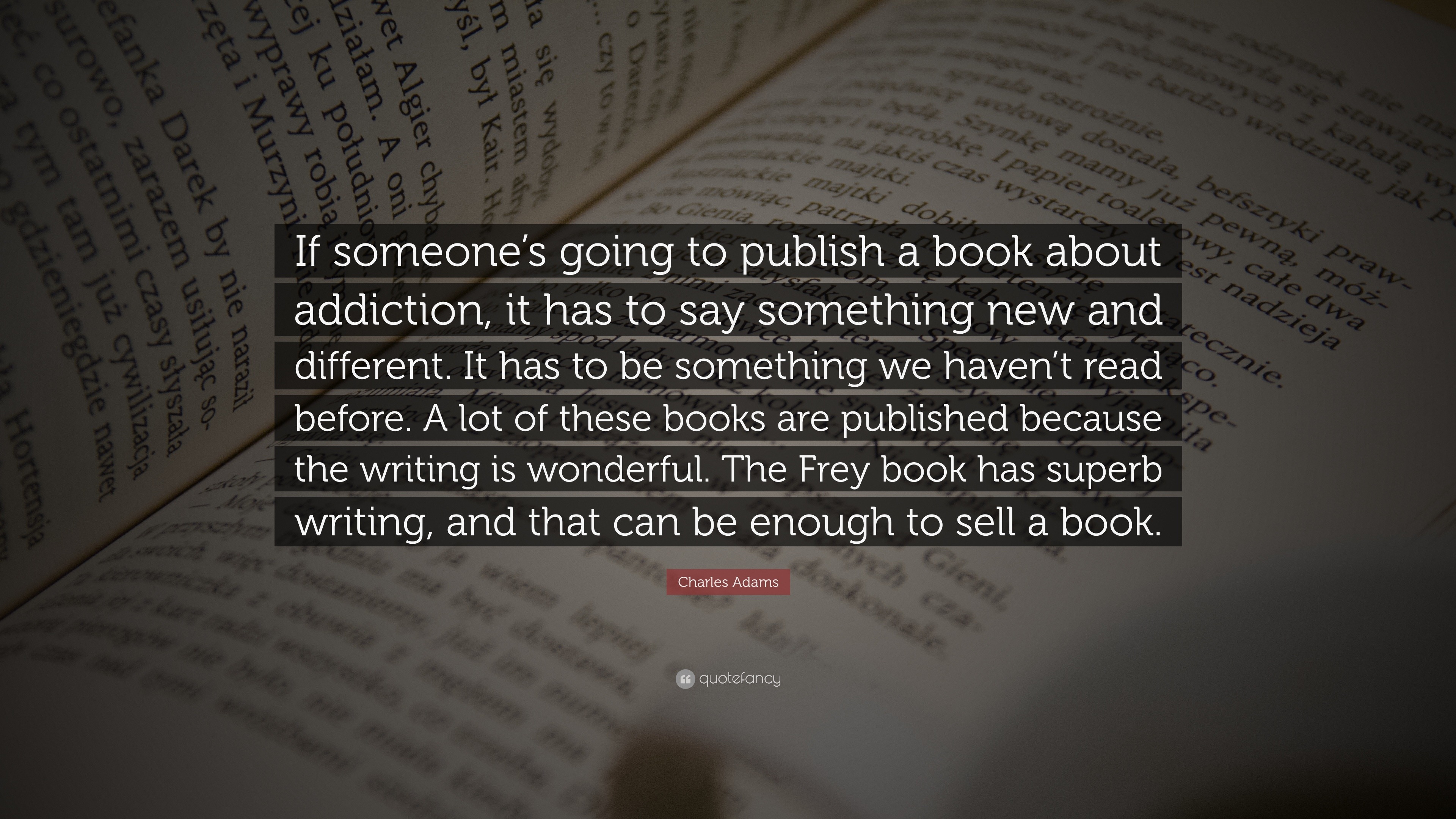 Charles Adams Quote: “If someone’s going to publish a book about ...