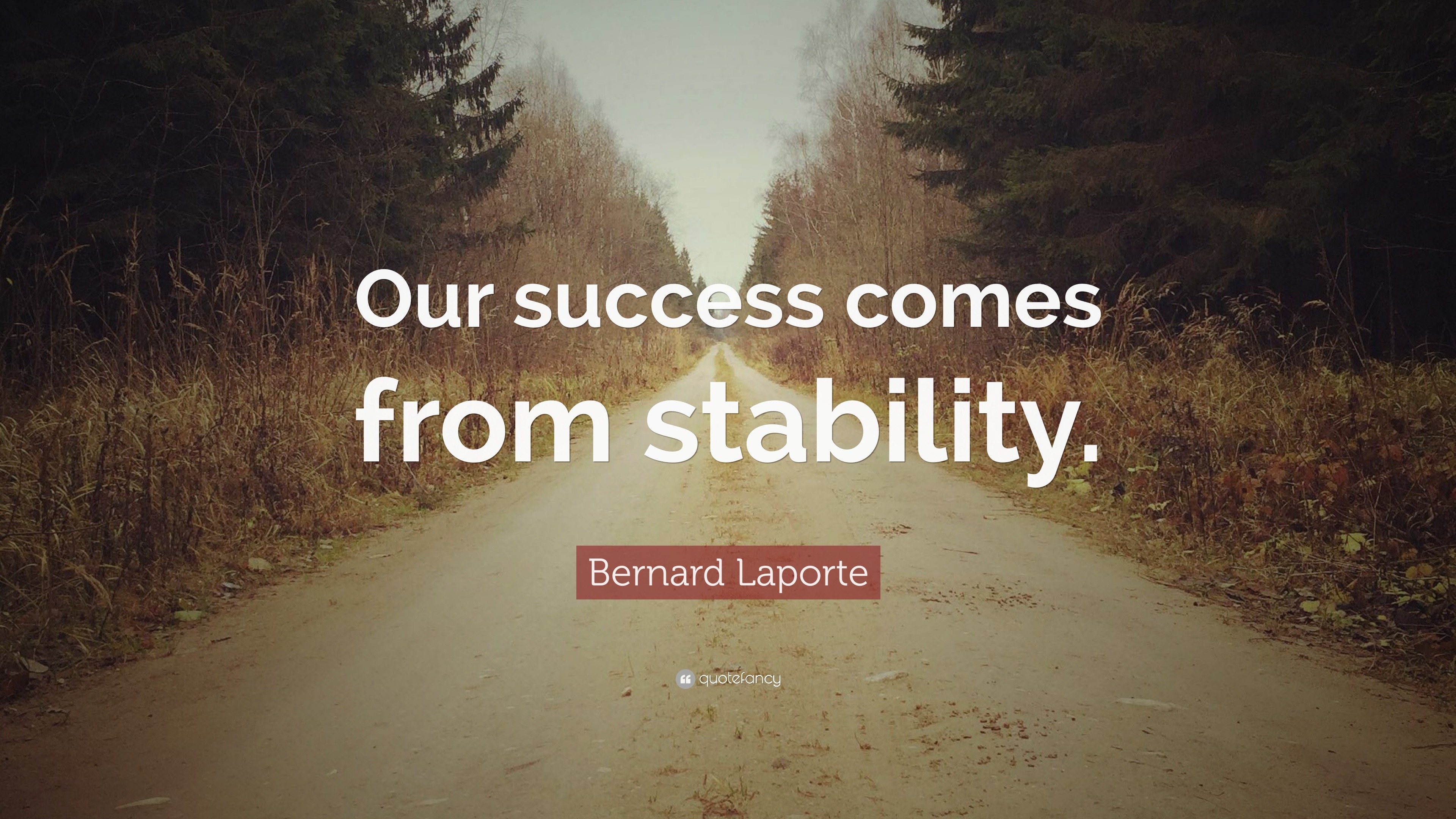 Bernard Laporte Quote: “Our success comes from stability.”