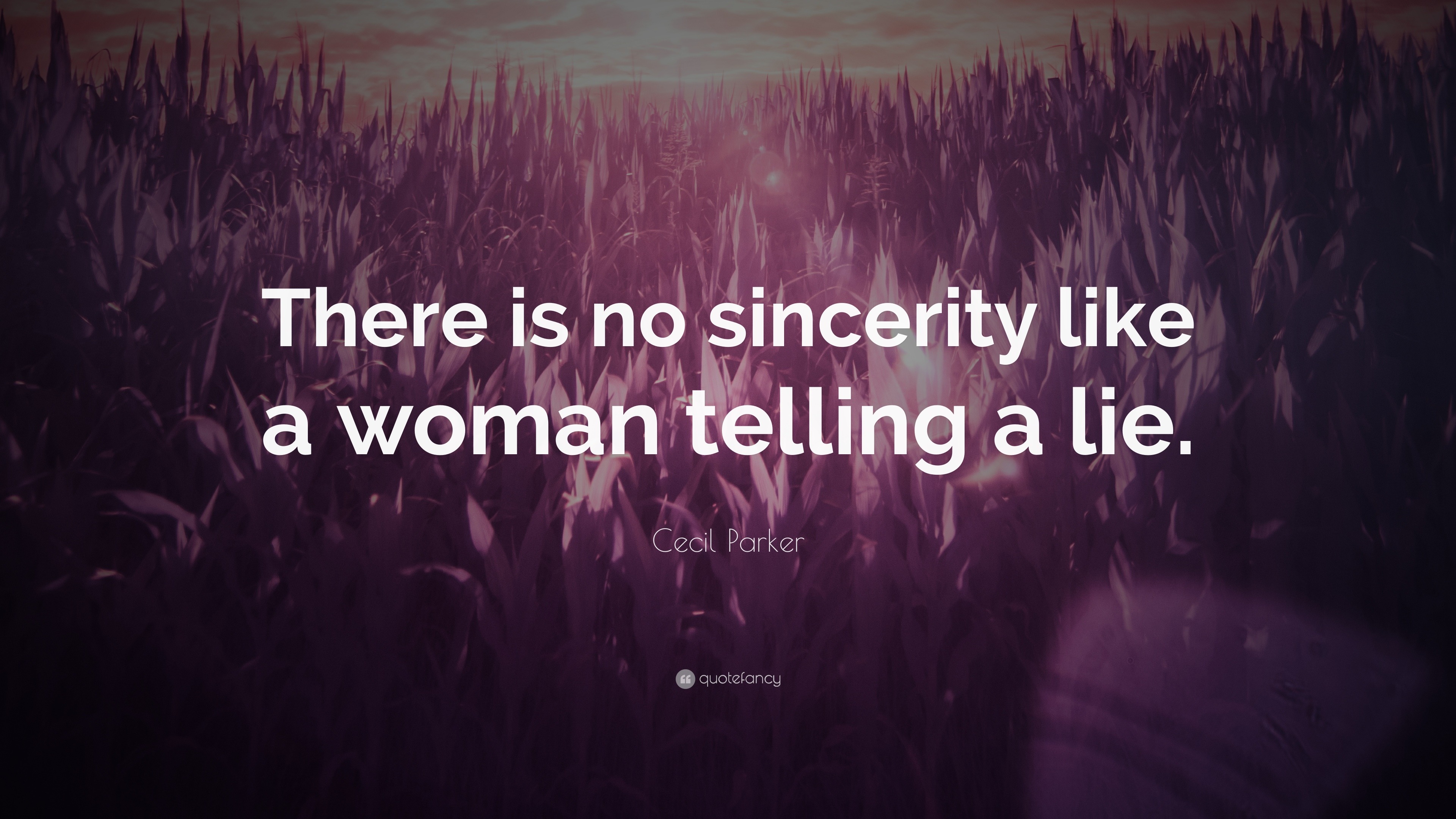 Cecil Parker Quote “There is no sincerity like a woman telling a lie.”