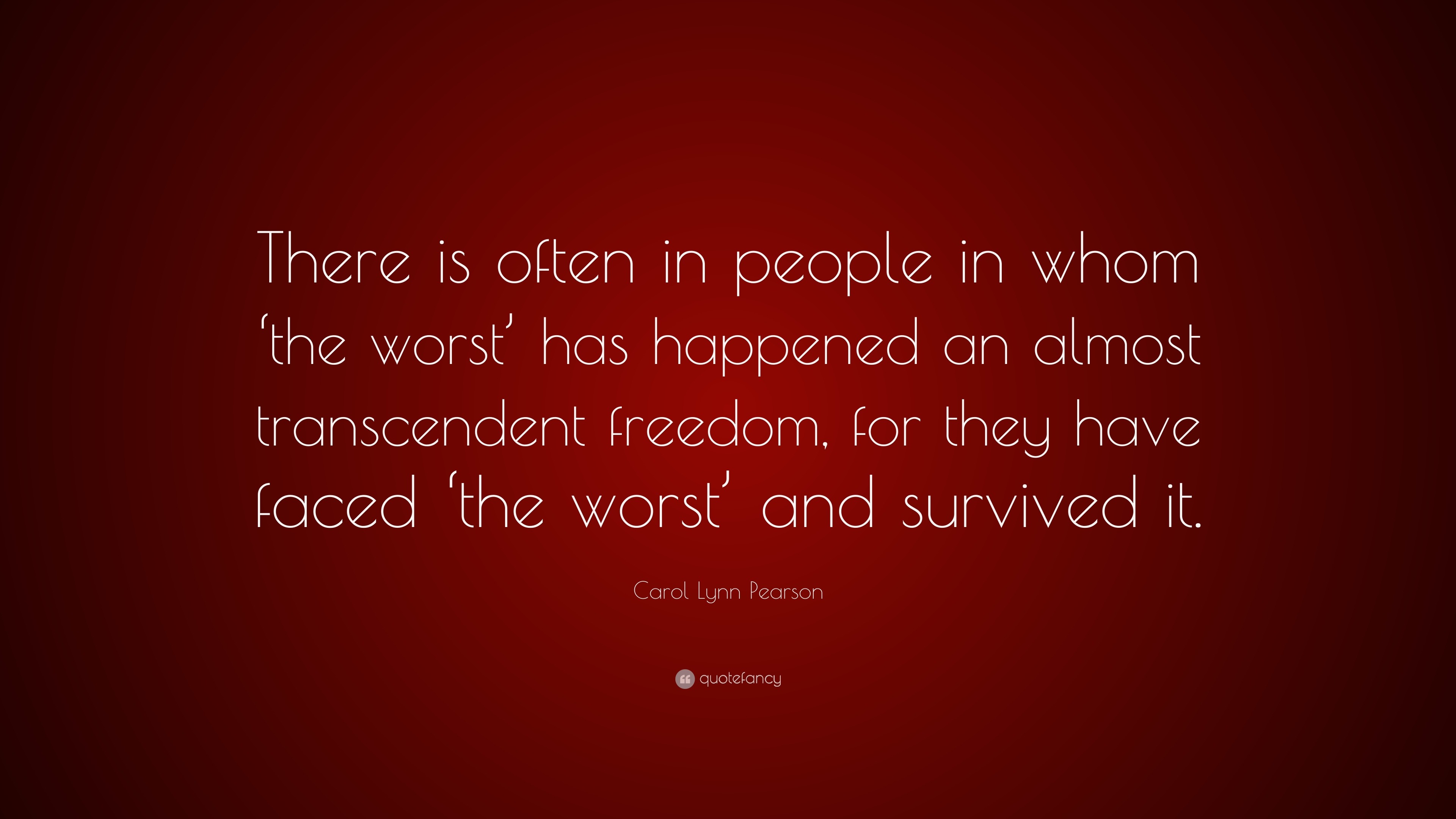 Carol Lynn Pearson Quote: “There is often in people in whom ‘the worst ...