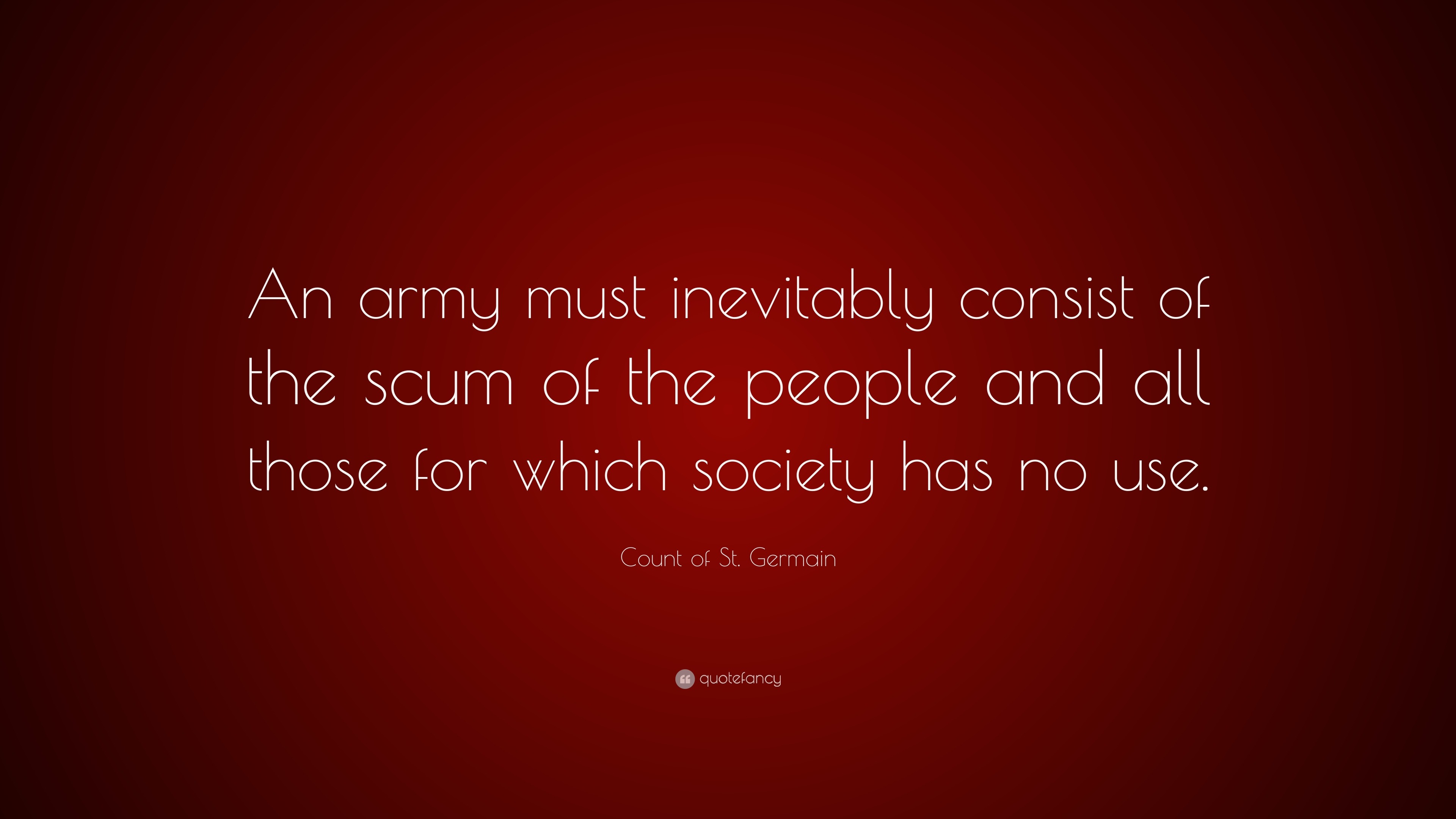 Count of St. Germain Quote “An army must inevitably consist of the