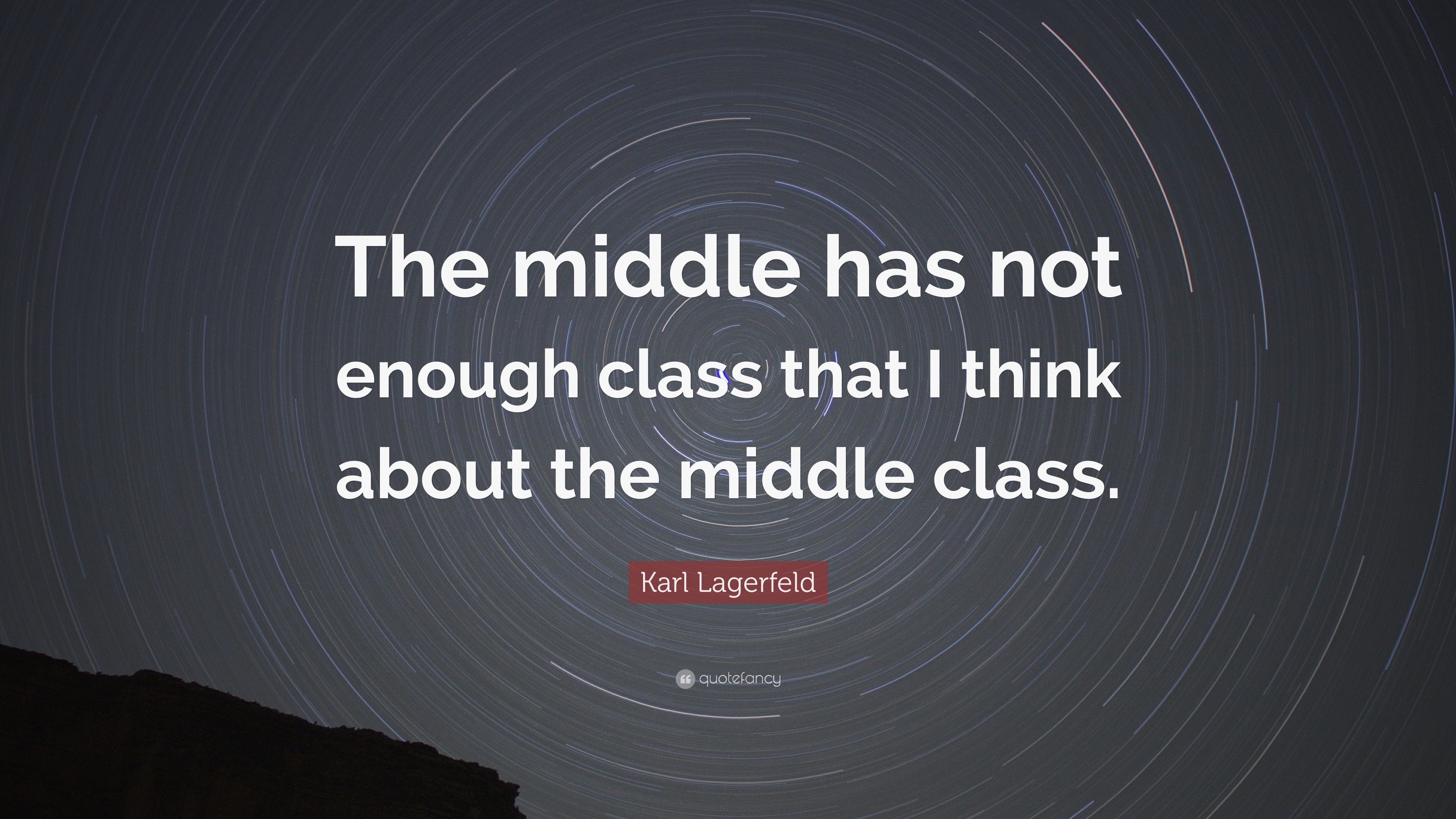 Karl Lagerfeld Quote: “The Middle Has Not Enough Class That I Think ...