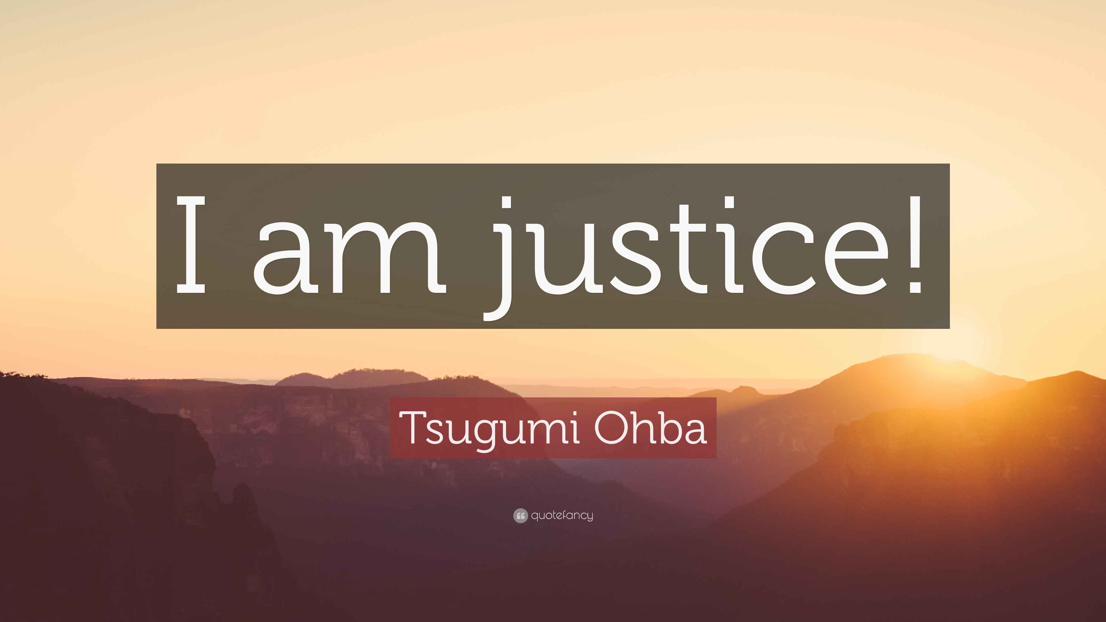 Tsugumi Ohba Quote: “I am justice!”