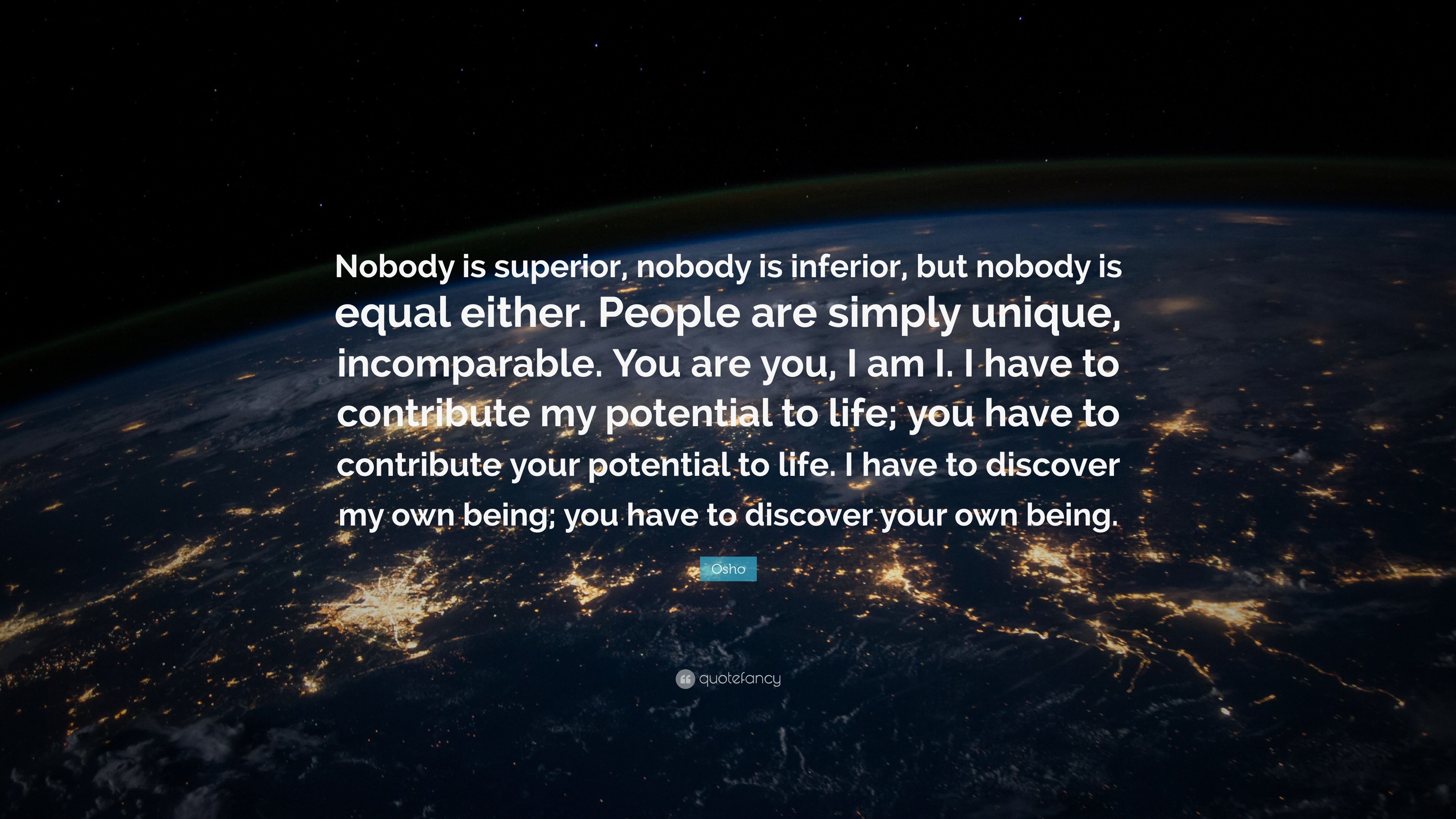 Osho Quote “Nobody is superior nobody is inferior but nobody is equal