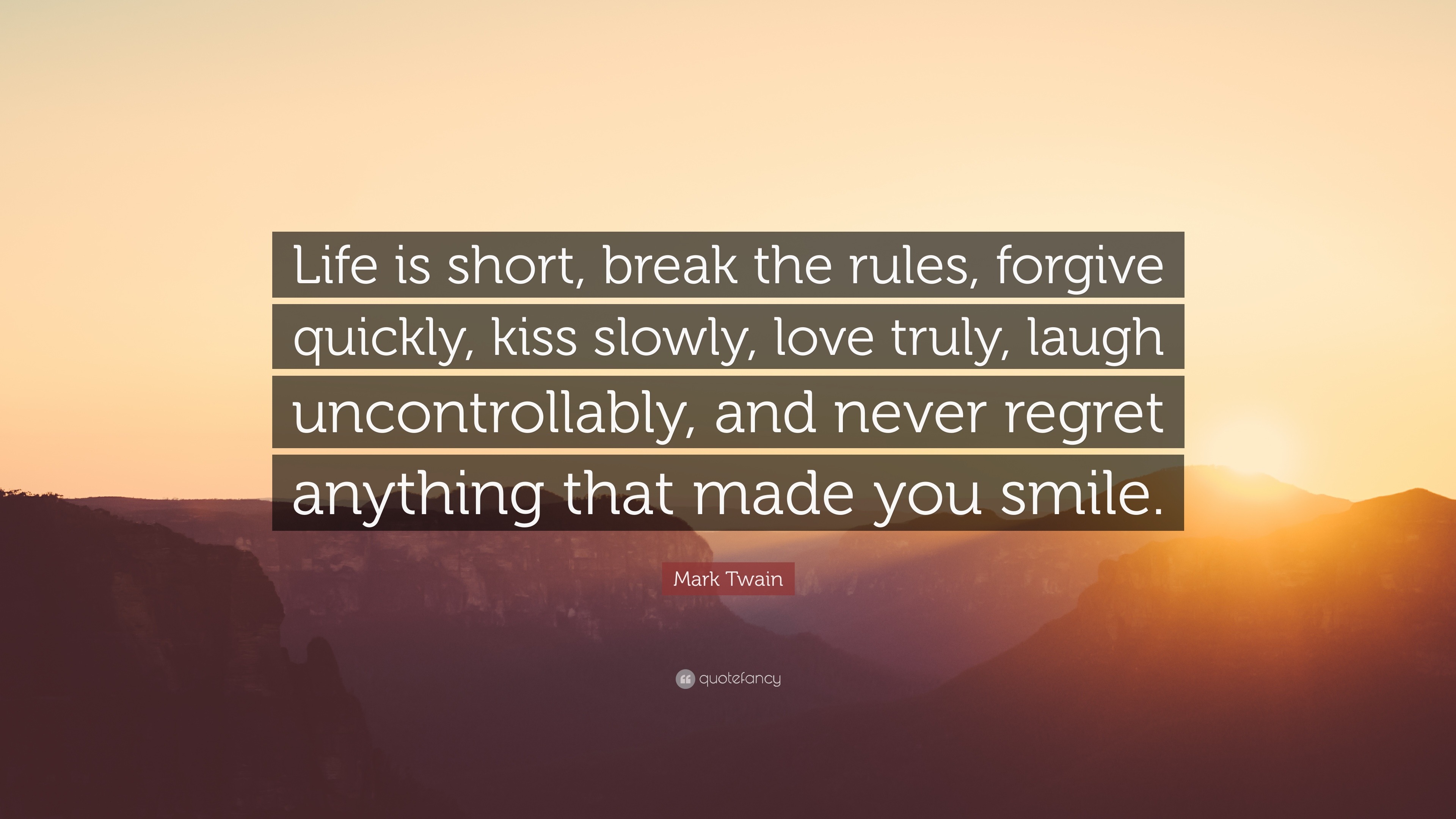 Mark Twain Quote: “Life is short, break the rules, forgive quickly