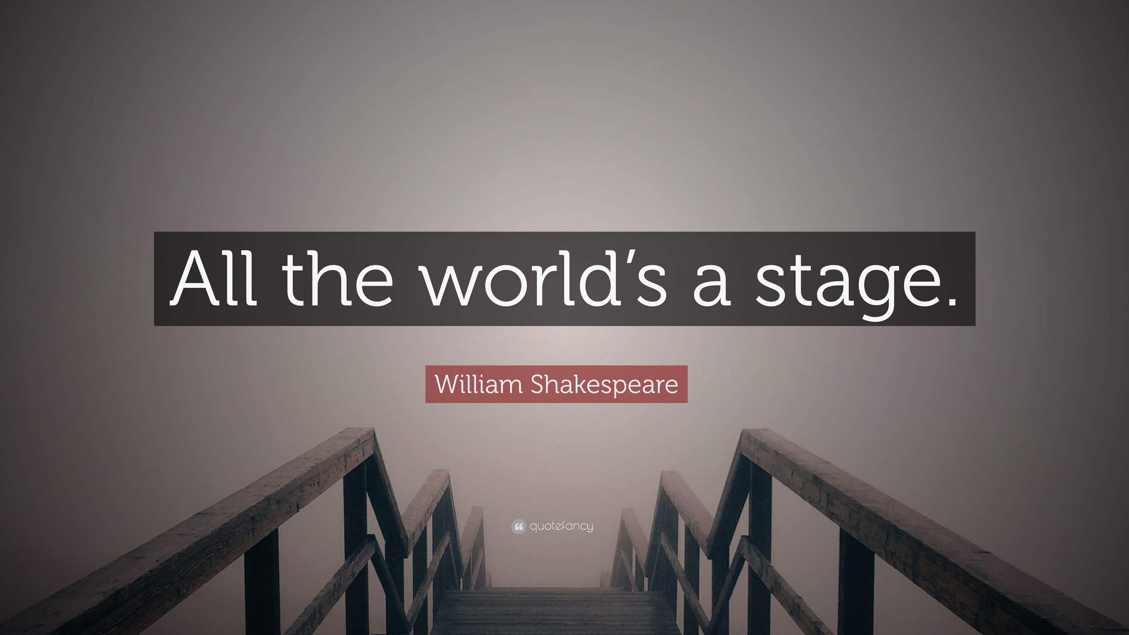 William Shakespeare Quote: “All the world’s a stage.” (20 wallpapers