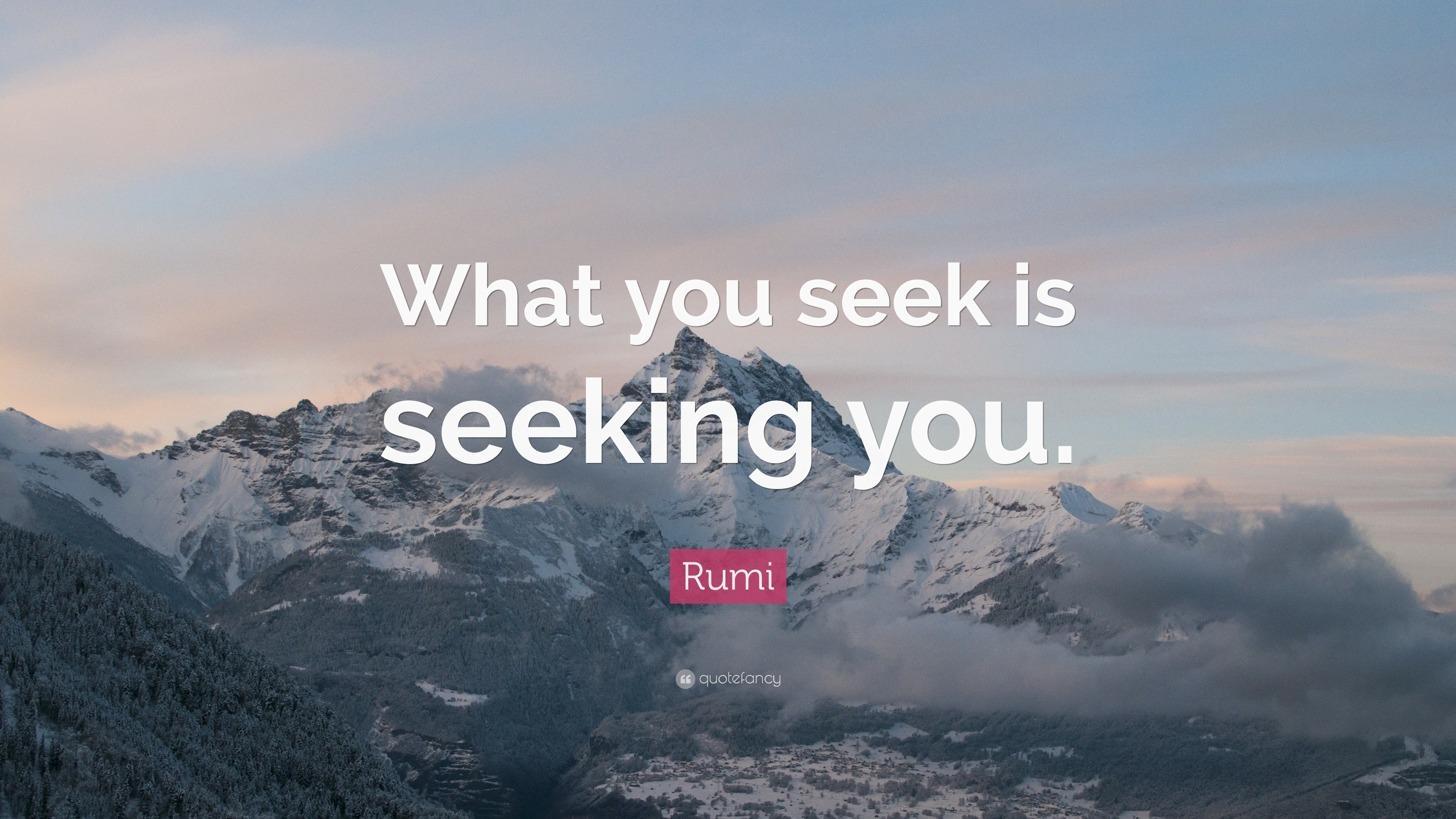 Rumi Quote “What you seek is seeking you.” (23 wallpapers