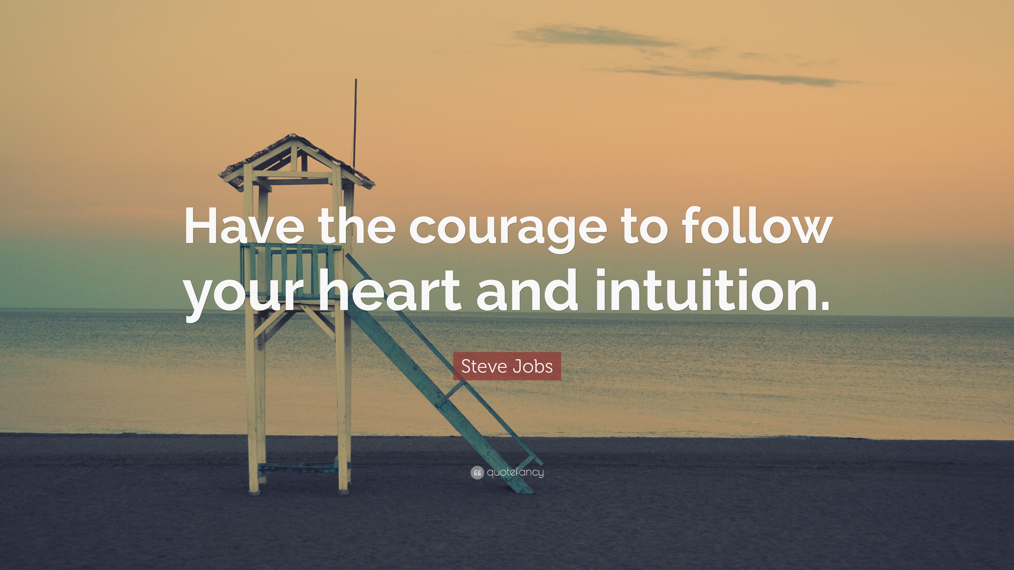 Steve Jobs Quote: “Have the courage to follow your heart and intuition.”