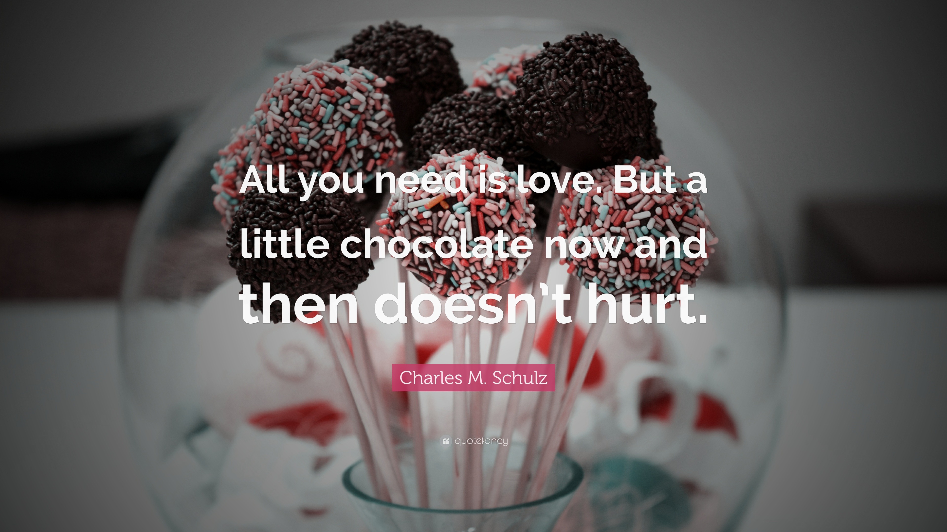 1700546 Charles M Schulz Quote All You Need Is Love But A Little Chocolate 