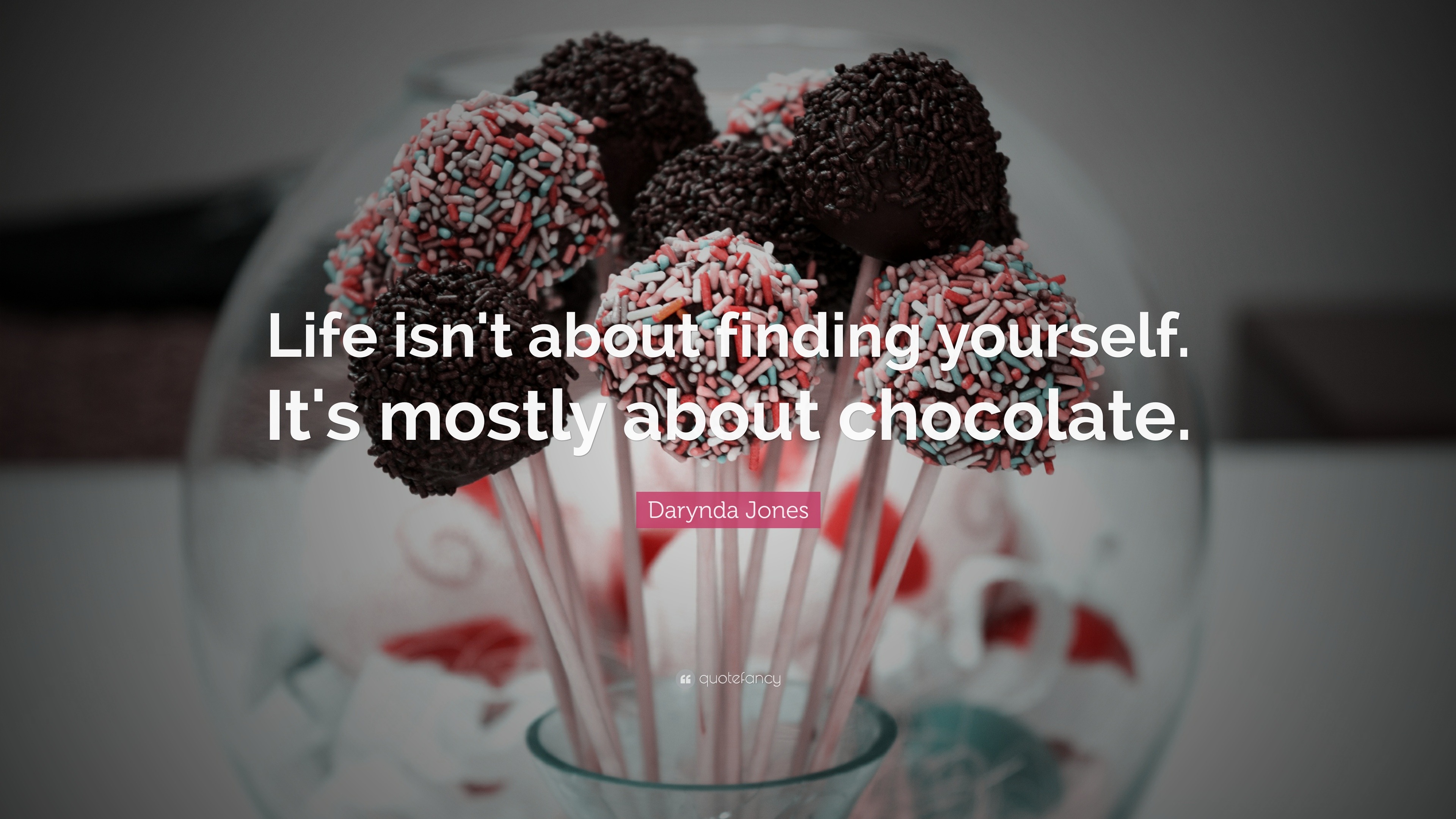 National Chocolate Day Quotes “Life isn t about finding yourself It s mostly