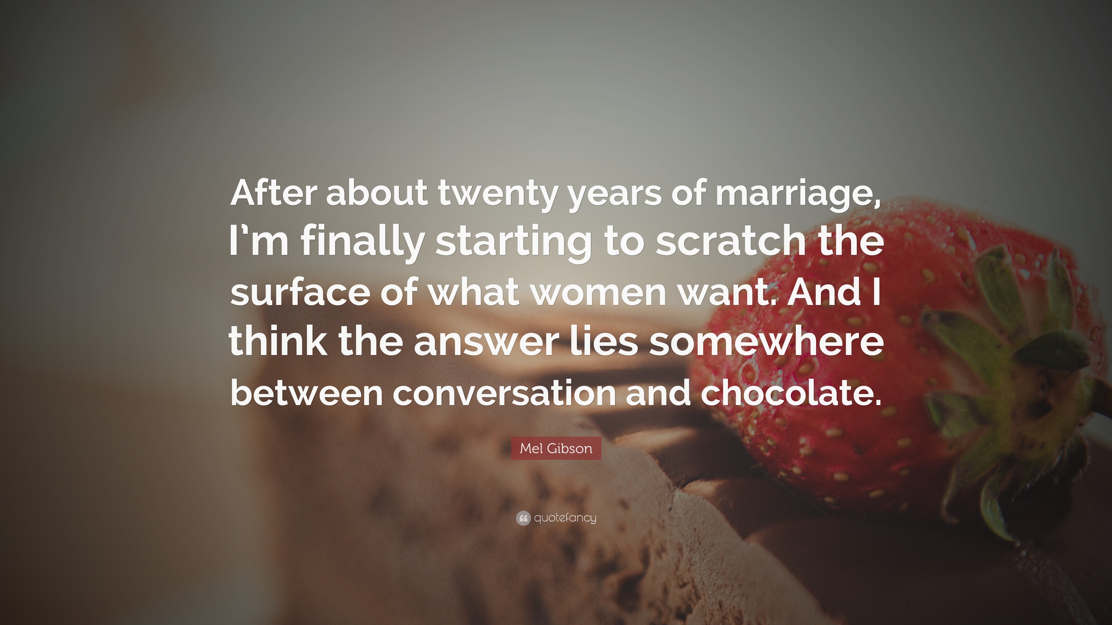 Mel Gibson Quote: “After about twenty years of marriage, I’m finally