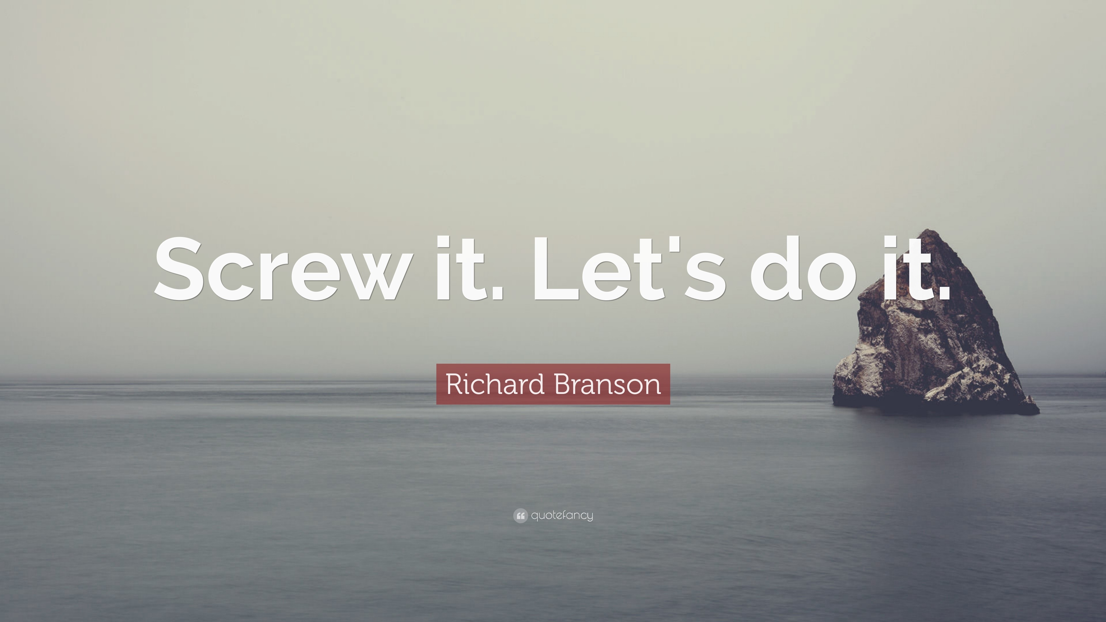 Richard Branson Quote “Screw it. Let's do it.”