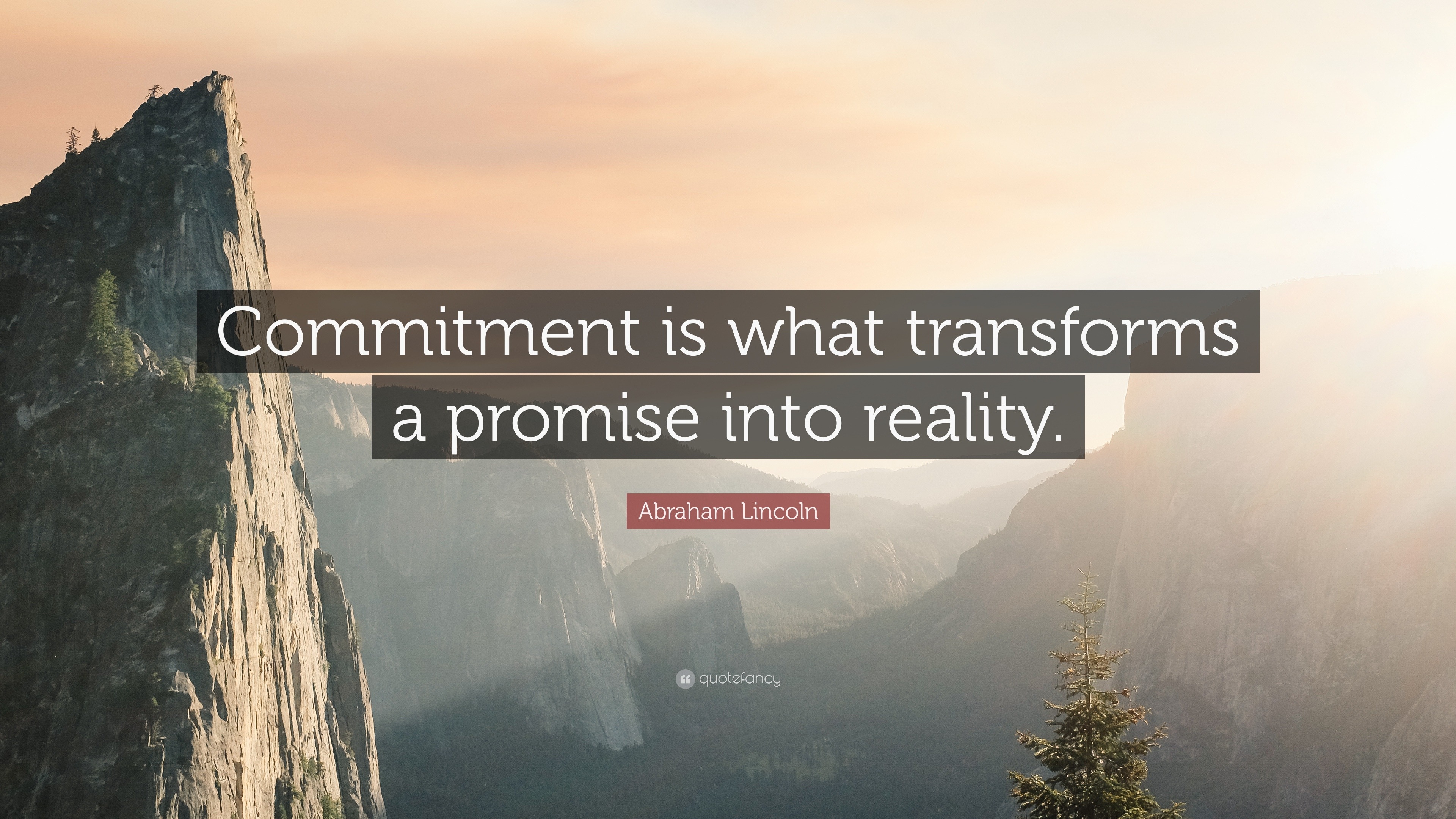 Abraham Lincoln Quote: “Commitment is what transforms a promise into ...