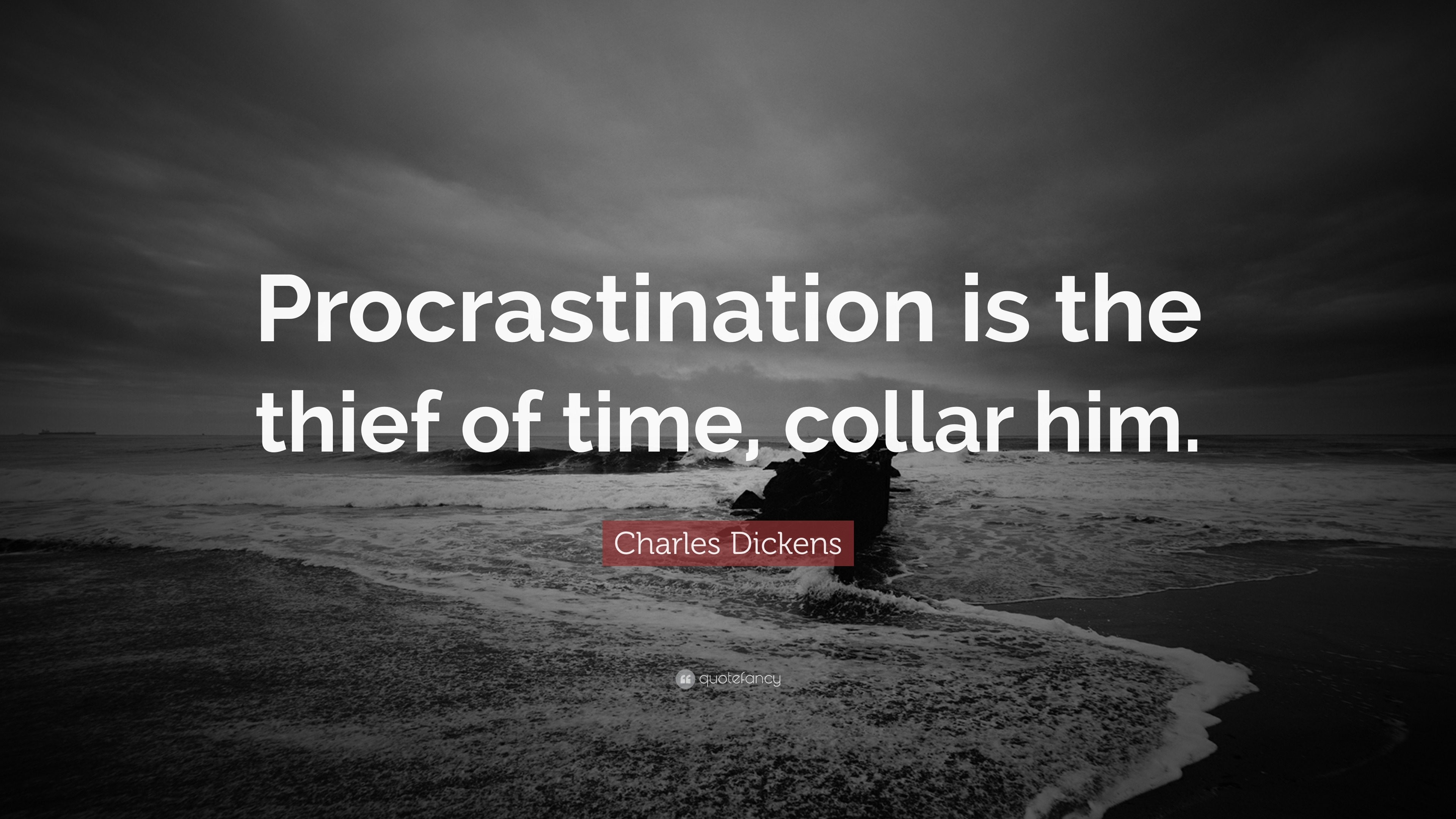 Charles Dickens Quote: “Procrastination is the thief of time, collar