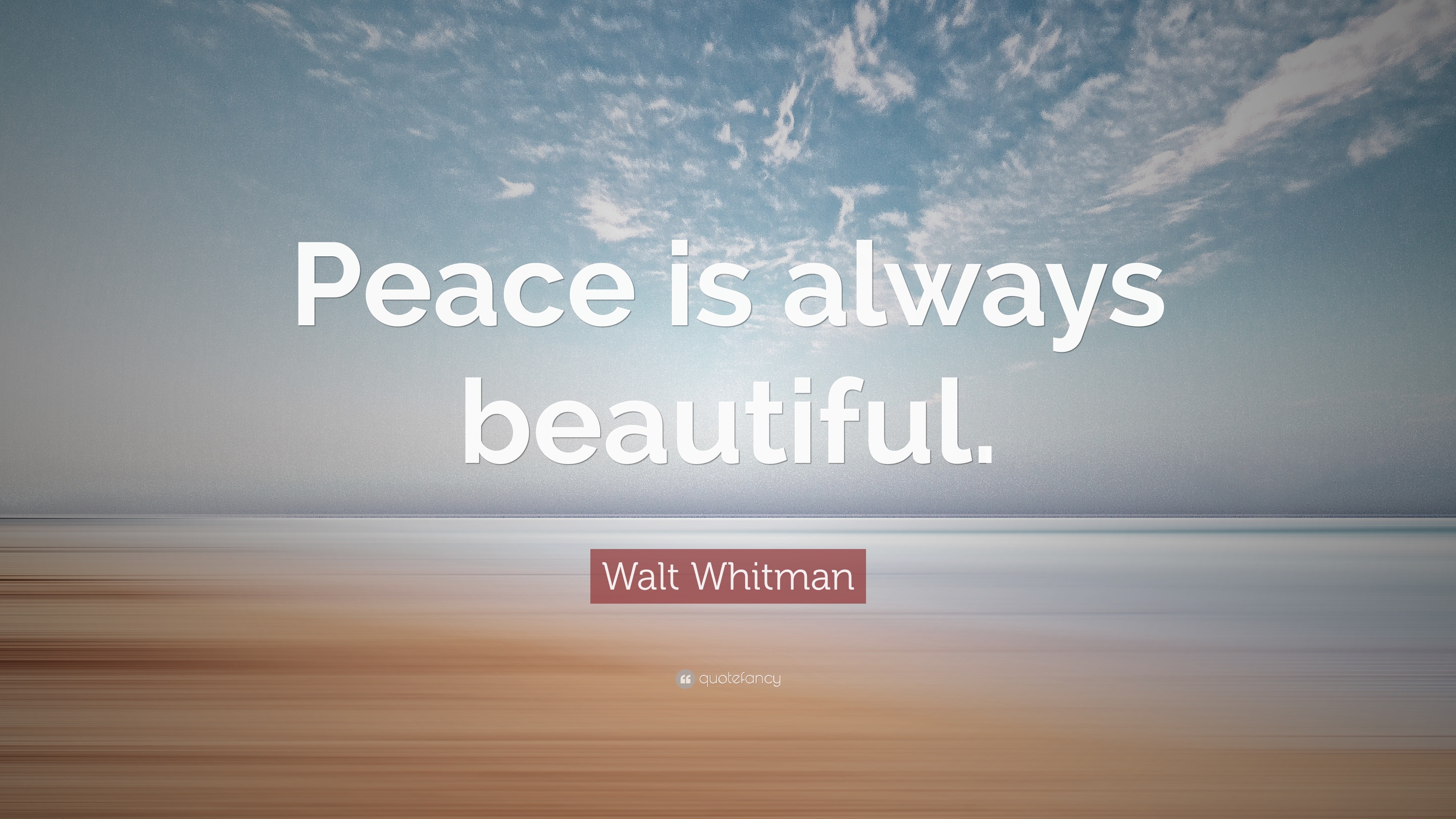 Walt Whitman Quote: “Peace is always beautiful.”