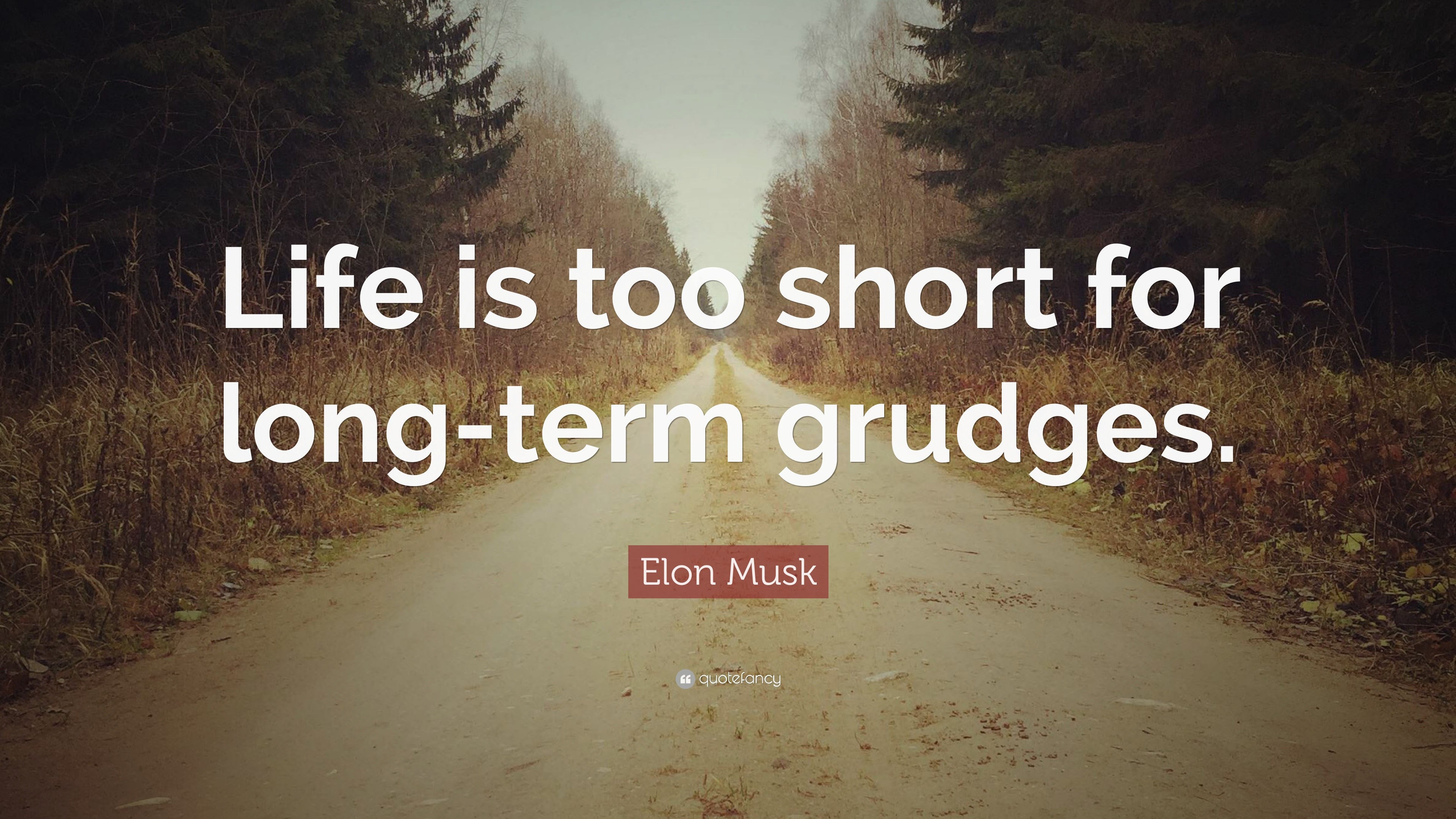 Elon Musk Quote: “Life is too short for long-term grudges.”