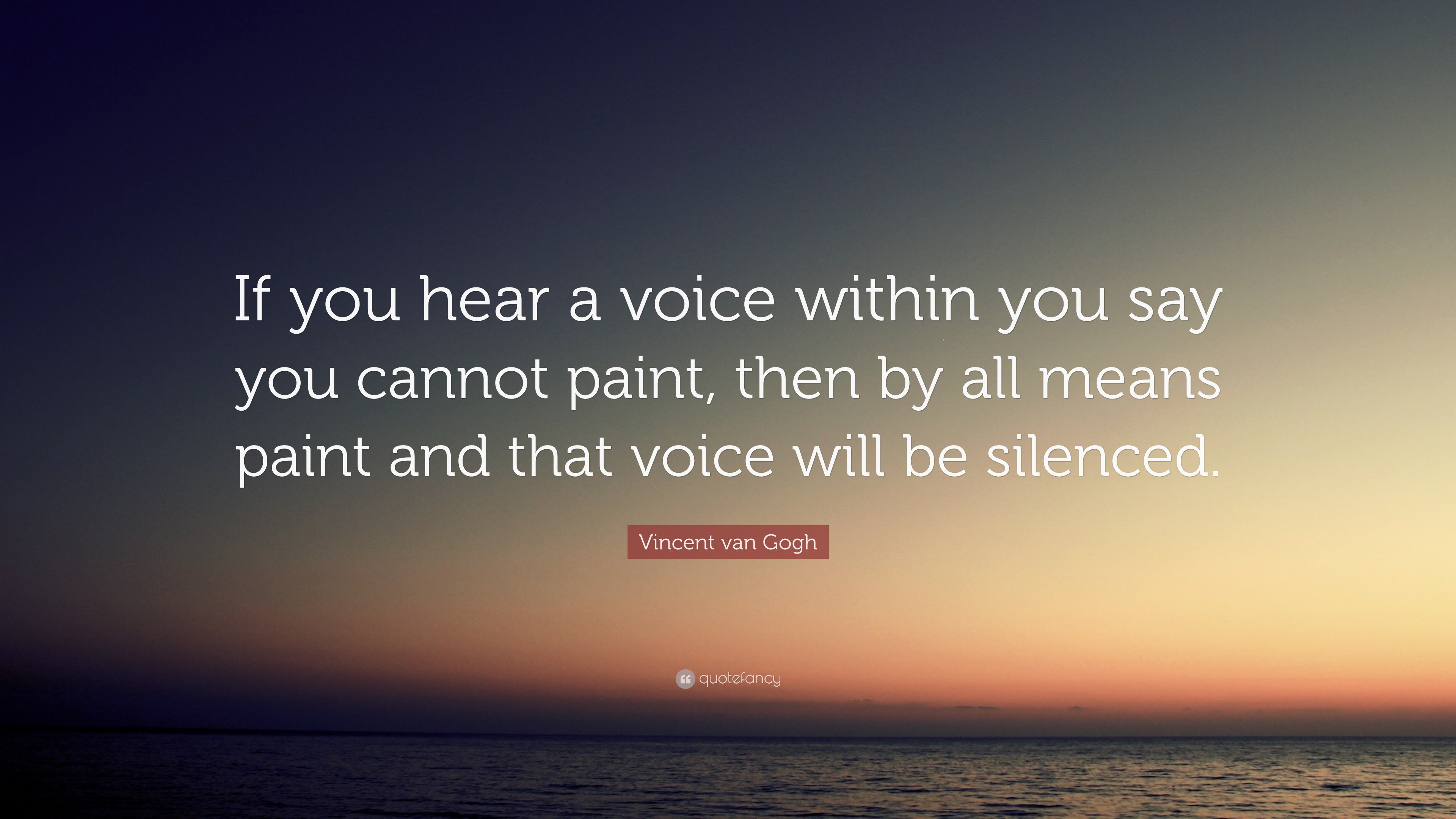 Vincent van Gogh Quote “If you hear a voice within you say you cannot