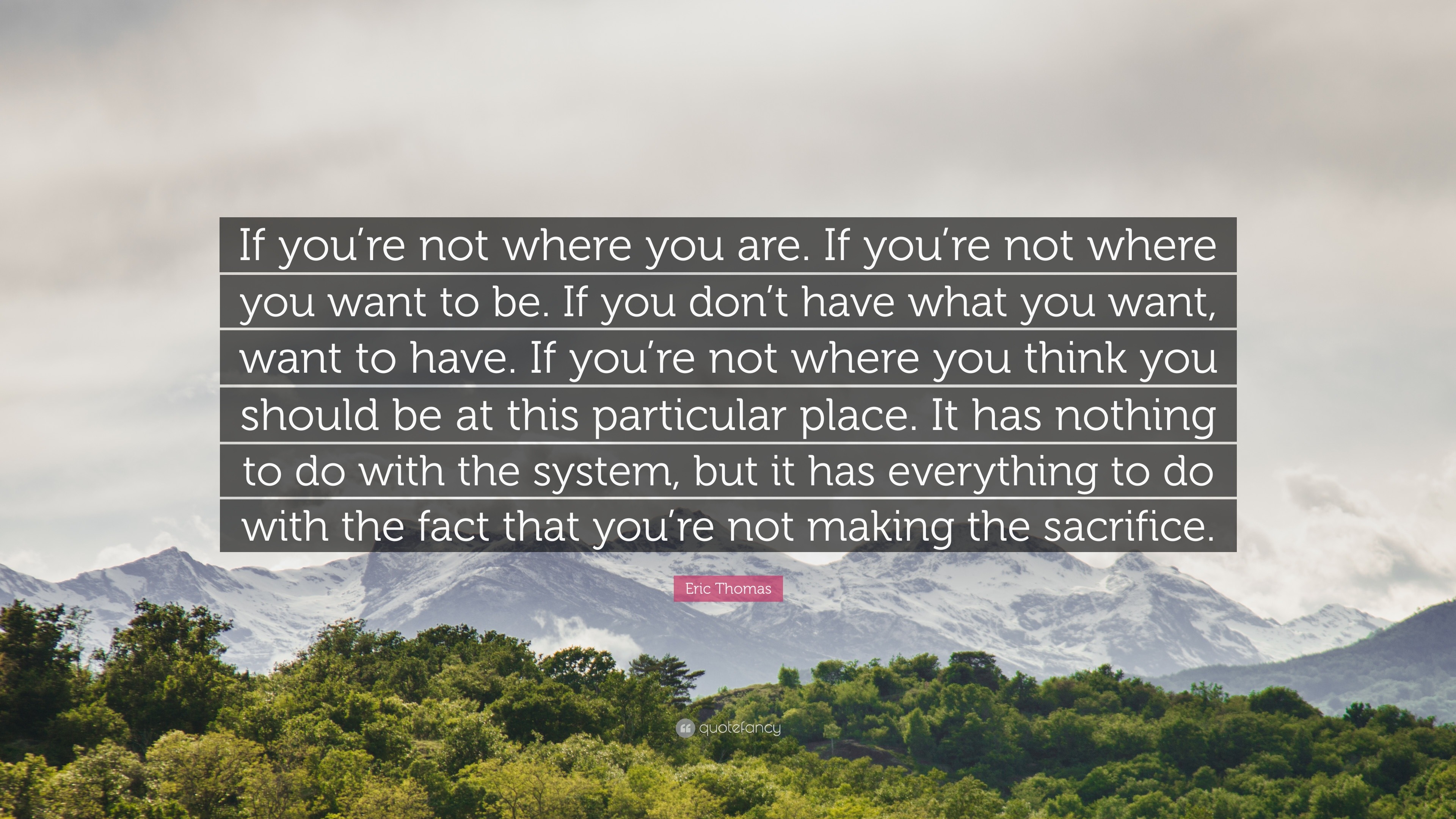 eric-thomas-quote-if-you-re-not-where-you-are-if-you-re-not-where