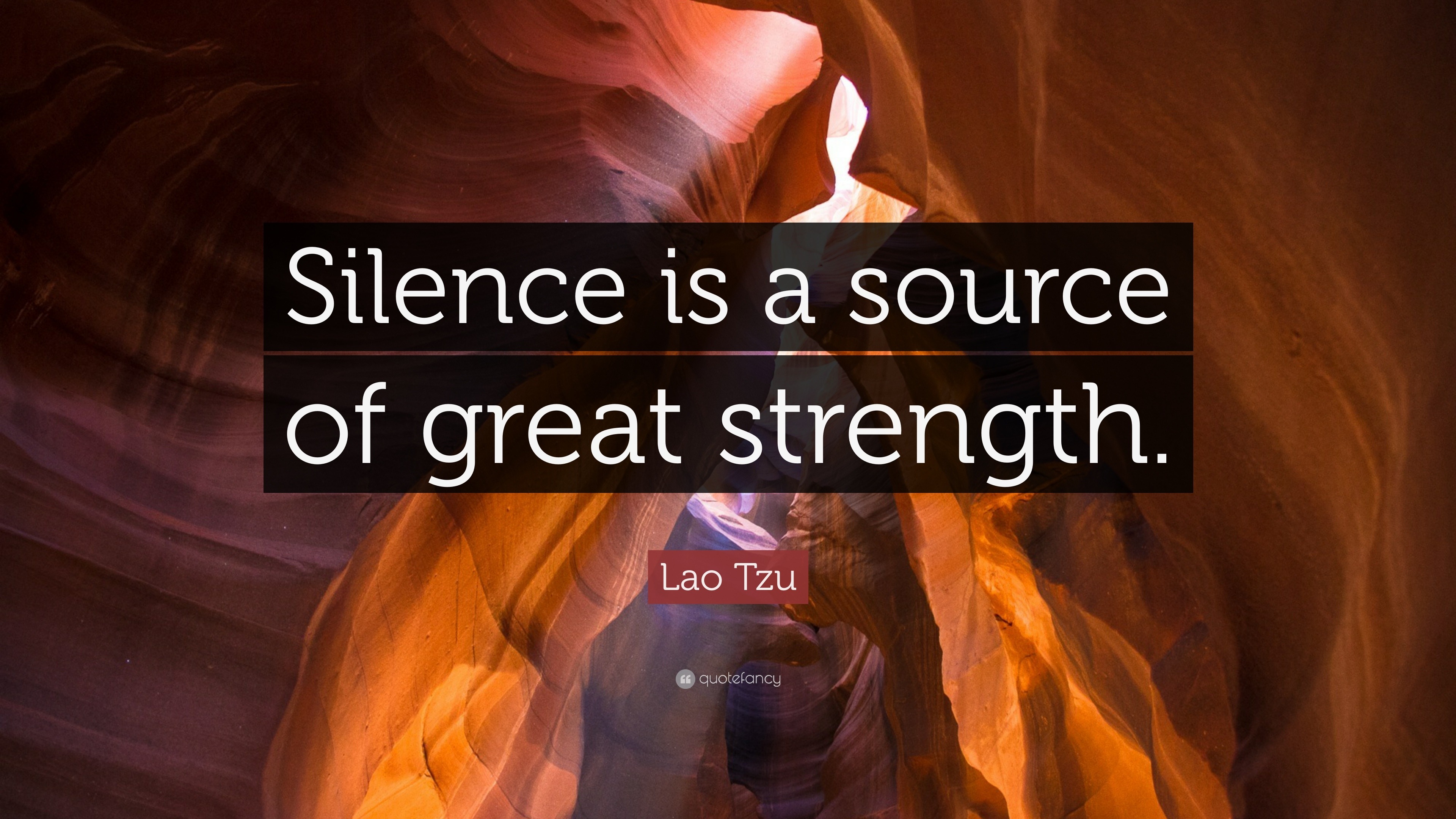 Lao Tzu Quote: “Silence is a source of great strength.”