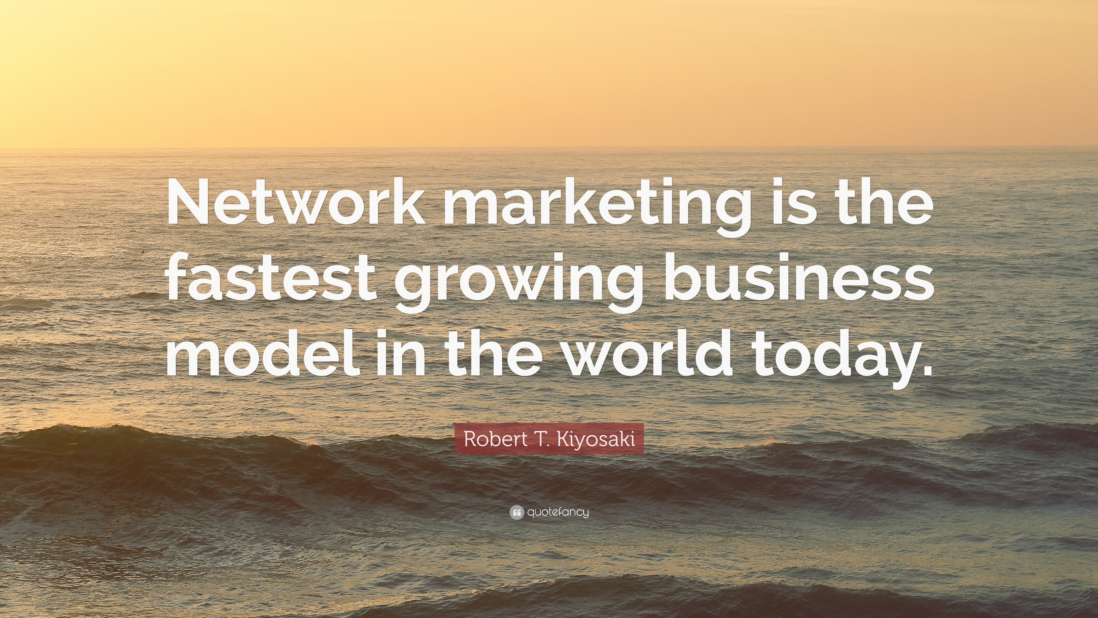 1709036 Robert T Kiyosaki Quote Network marketing is the fastest growing