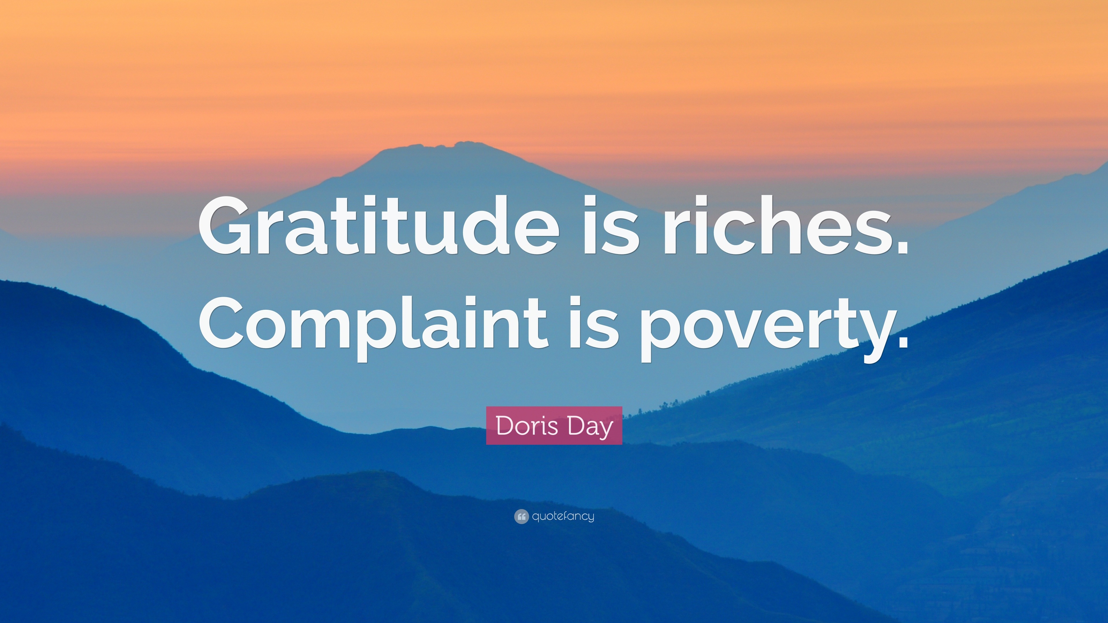 Doris Day Quote: “Gratitude is riches. Complaint is poverty.”