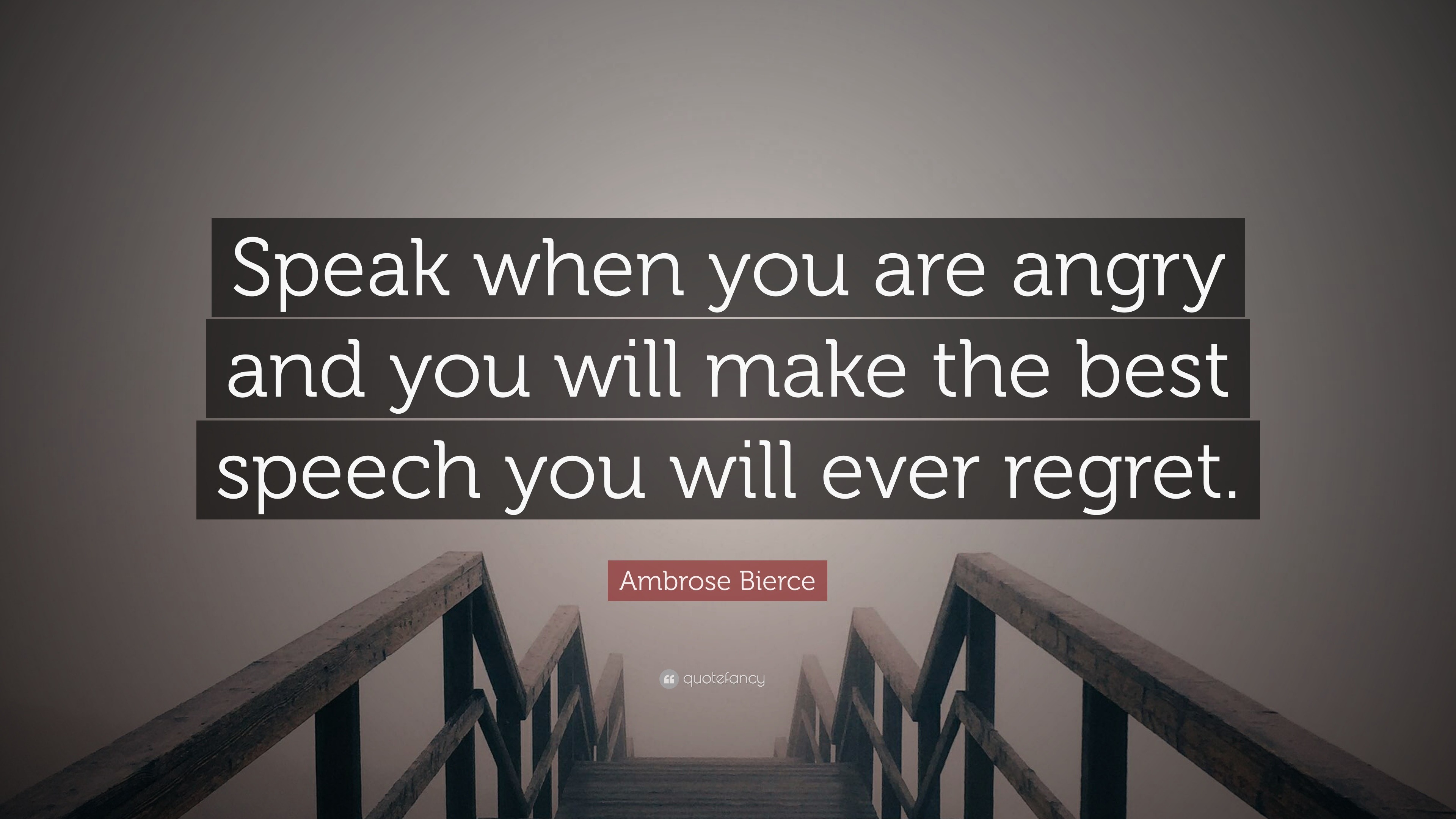 Ambrose Bierce Quote: “Speak When You Are Angry And You Will Make The ...