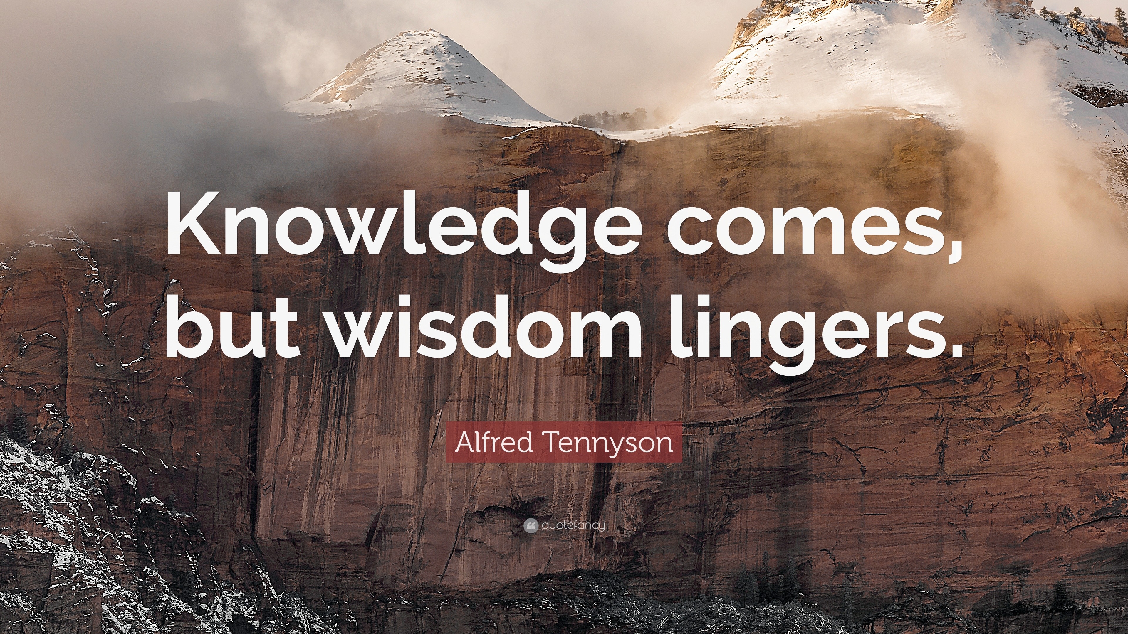 Alfred Tennyson Quote: “Knowledge comes, but wisdom lingers.”