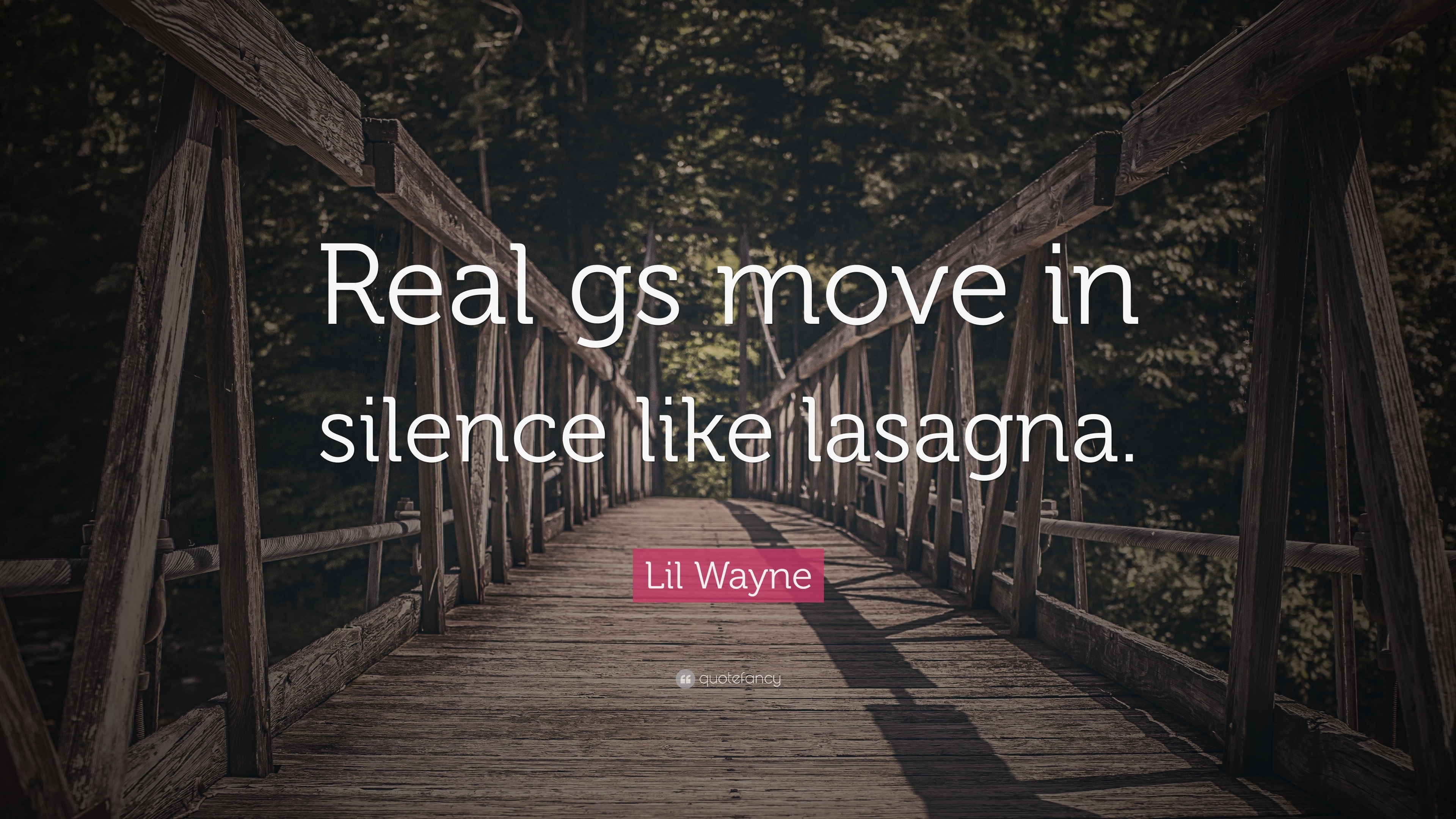 Lil Wayne Quote: "Real gs move in silence like lasagna."