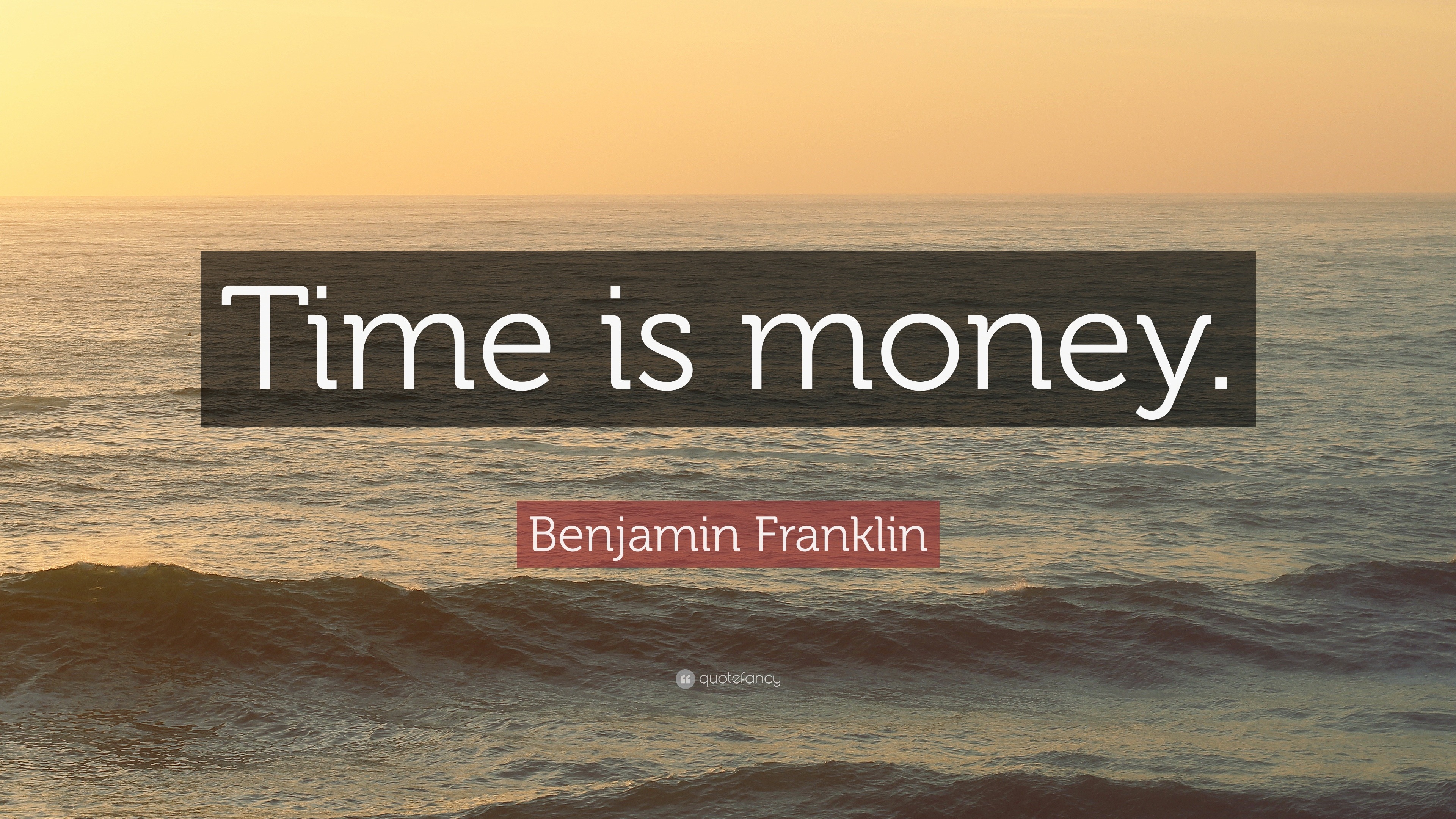 Benjamin Franklin Quote: “Time is money.”