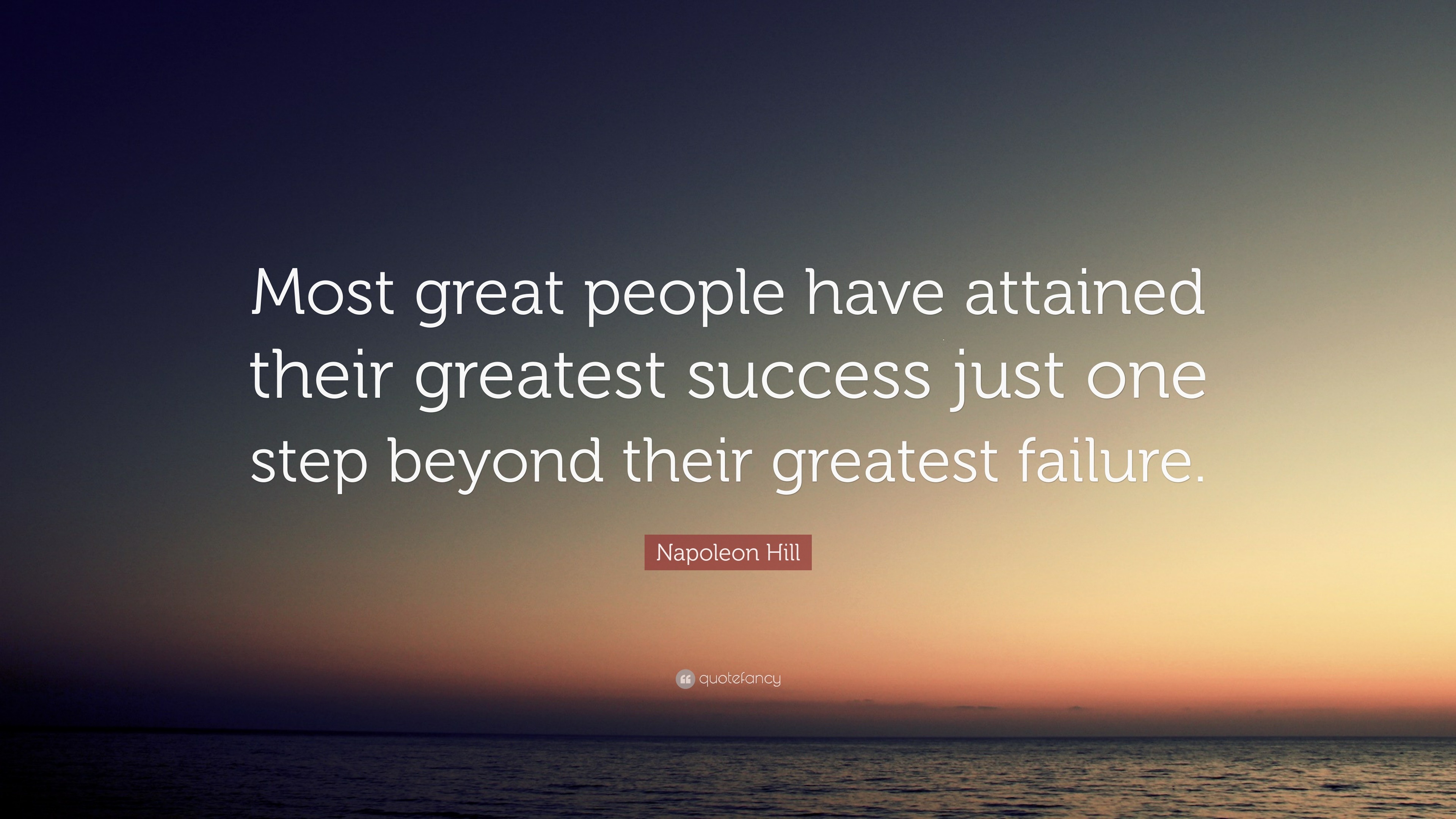 Napoleon Hill Quote: “Most great people have attained their greatest ...