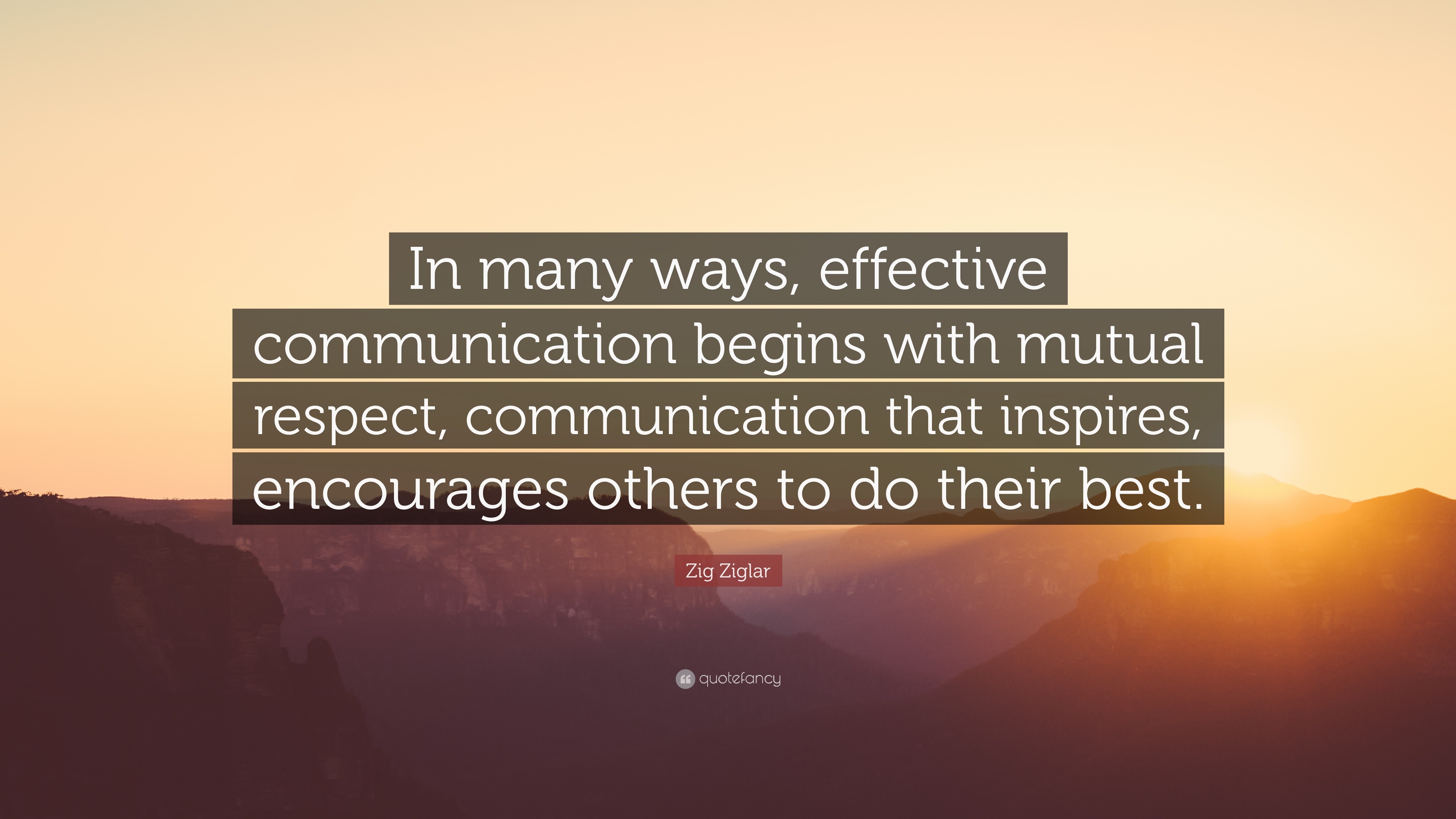 Zig Ziglar Quote: “In many ways, effective communication begins with