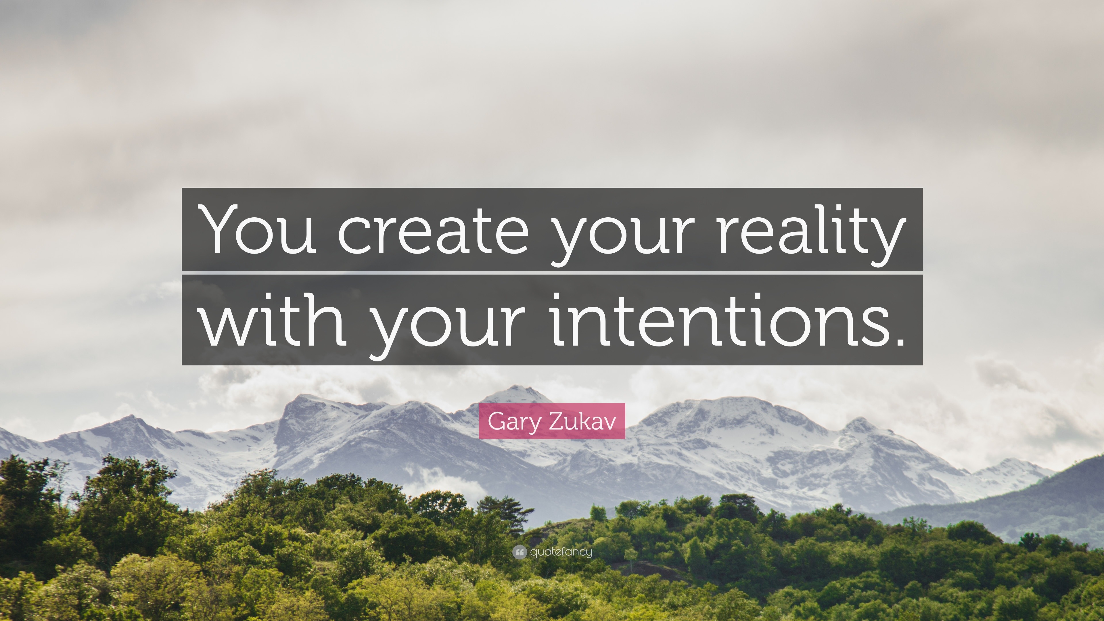 Gary Zukav Quote: “You create your reality with your intentions.”